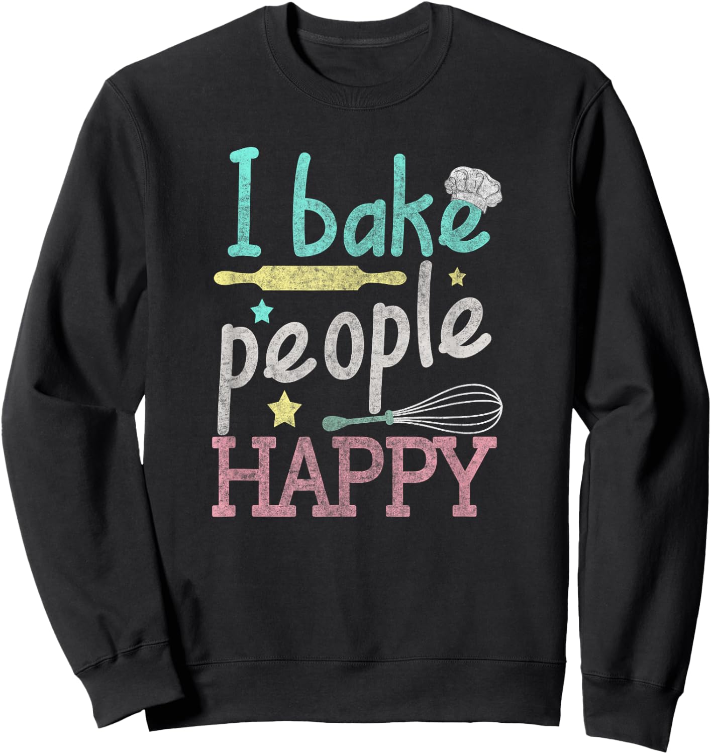 I Bake People Happy Pastry Chef Cake Cookie Baker Gift Sweatshirt - Sweatshirt | Black