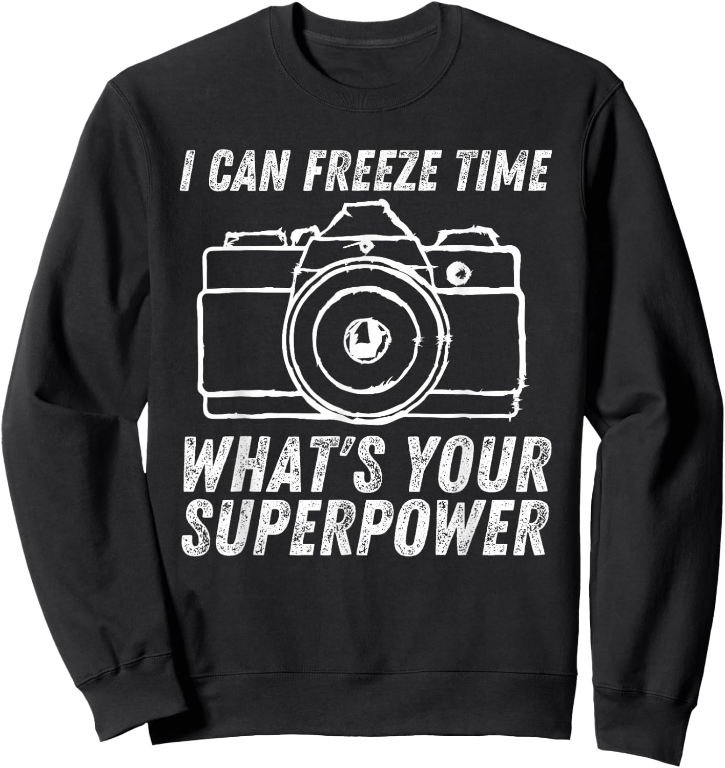 I Can Freeze Time Superpower Photographer Camera Photography Sweatshirt - Sweatshirt | Black
