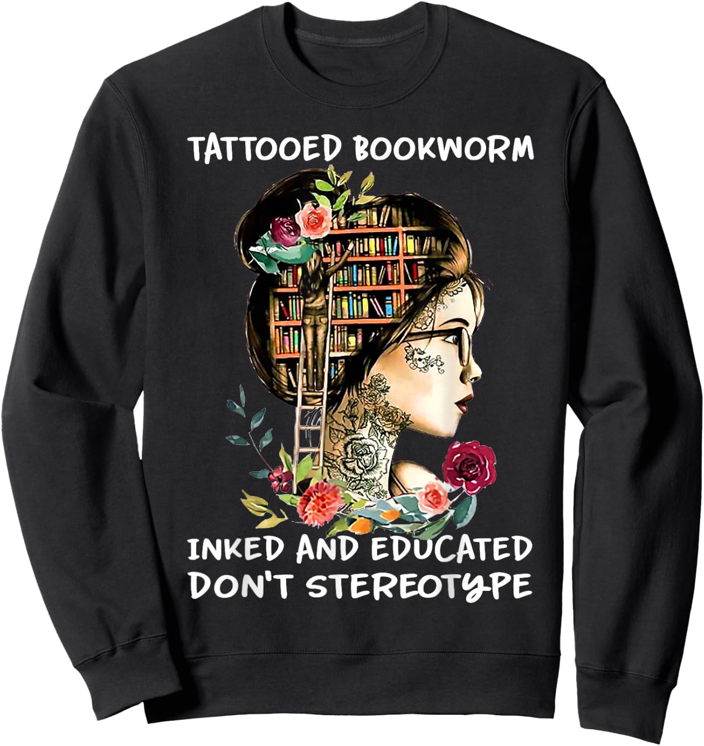 Tattooed bookworm inked and educated Sweatshirt - Sweatshirt | Black