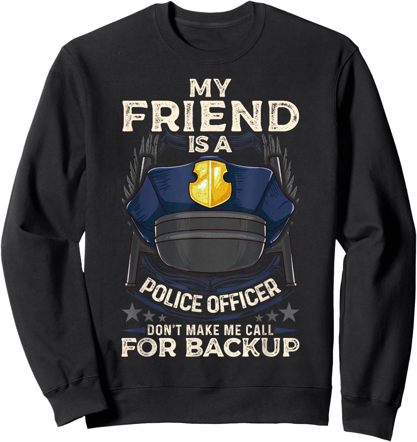 My Friend Is A Police Officer Proud Cop Best Friend Sweatshirt - Sweatshirt | Black