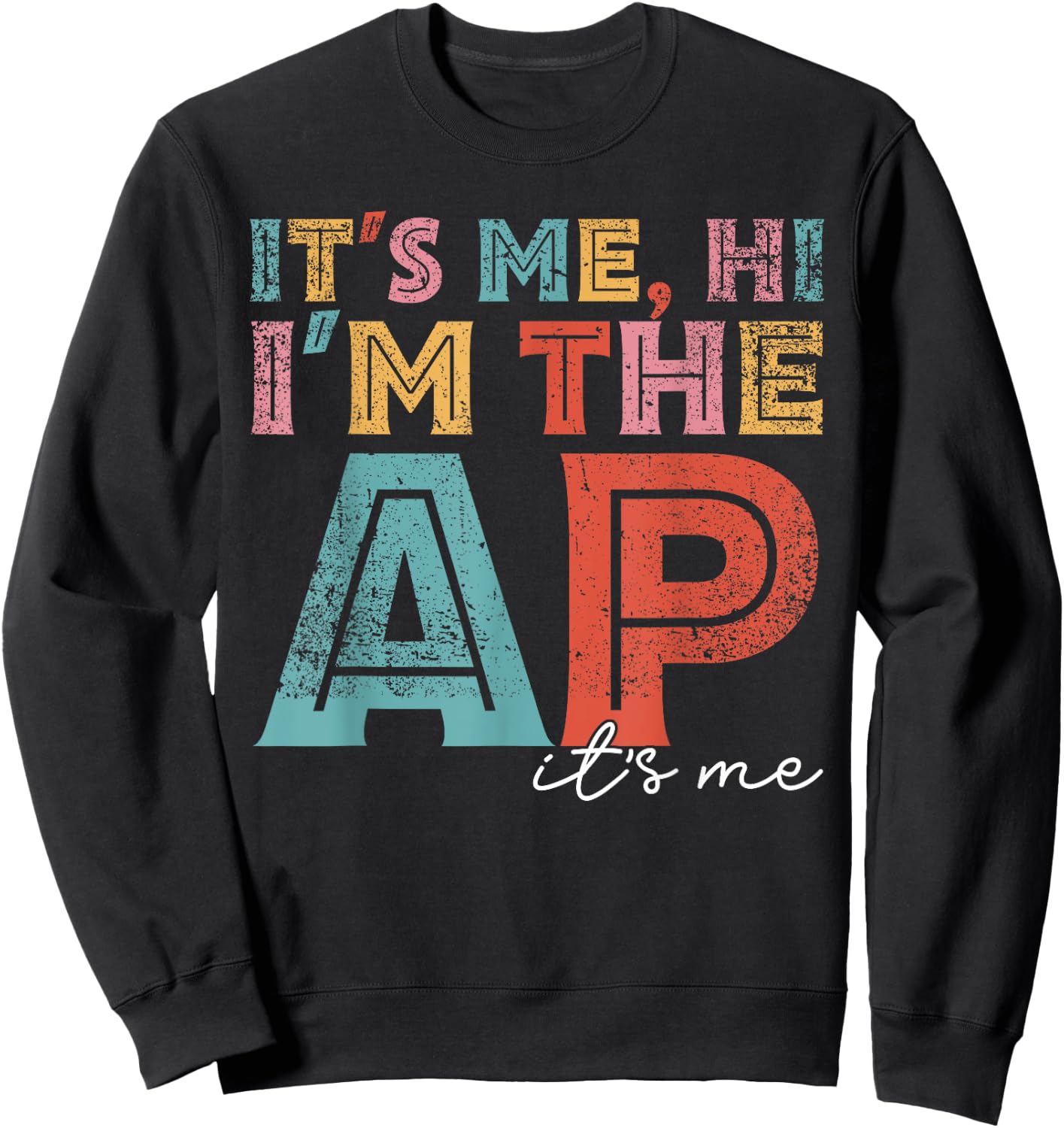 Funny It's Me Hi I'm The Ap It's Me Assistant Principal Sweatshirt - Sweatshirt | Black