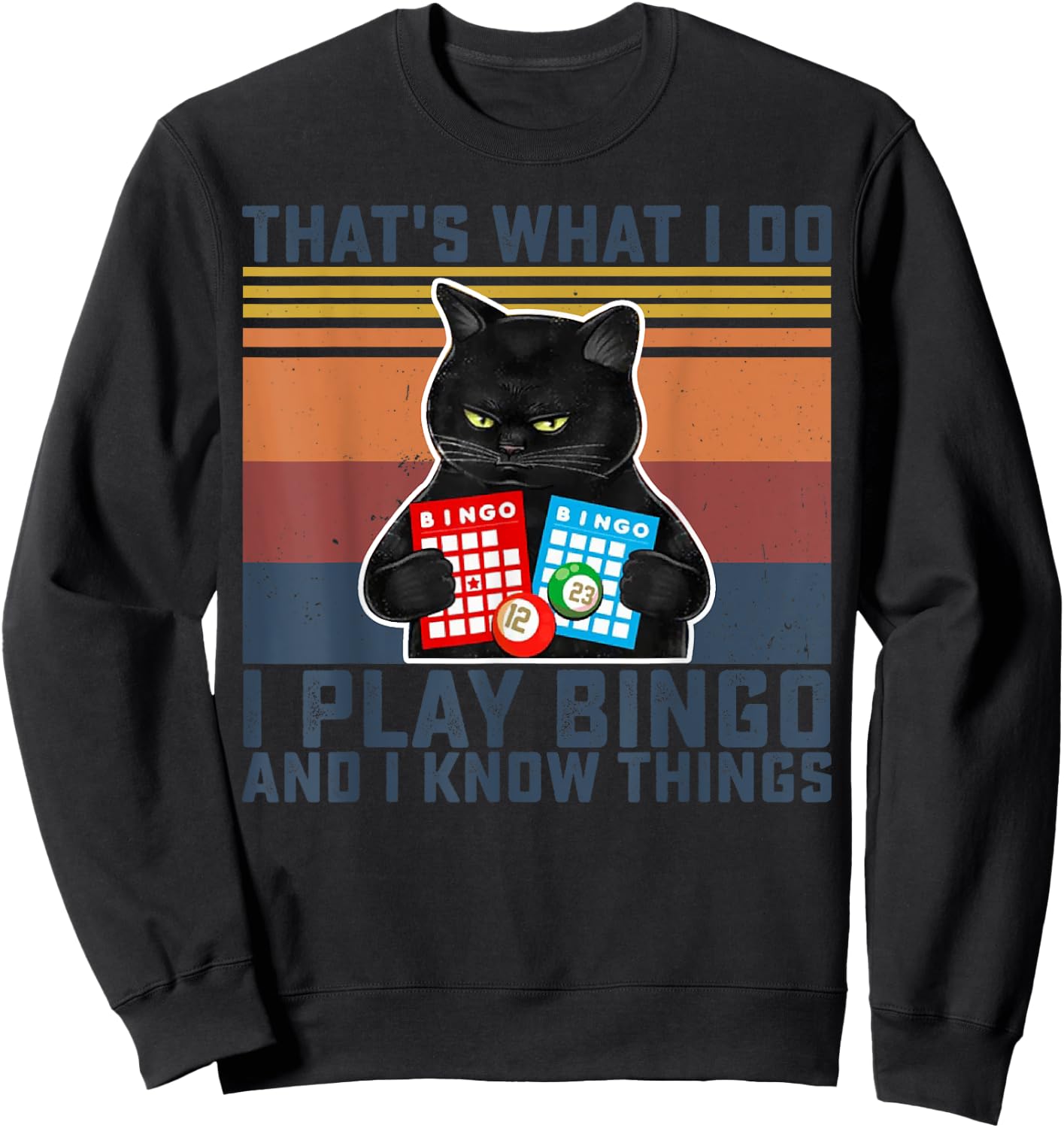 Black Cat That's What I Do I Play Bingo And I Know Things Women Sweatshirt - Sweatshirt | Black