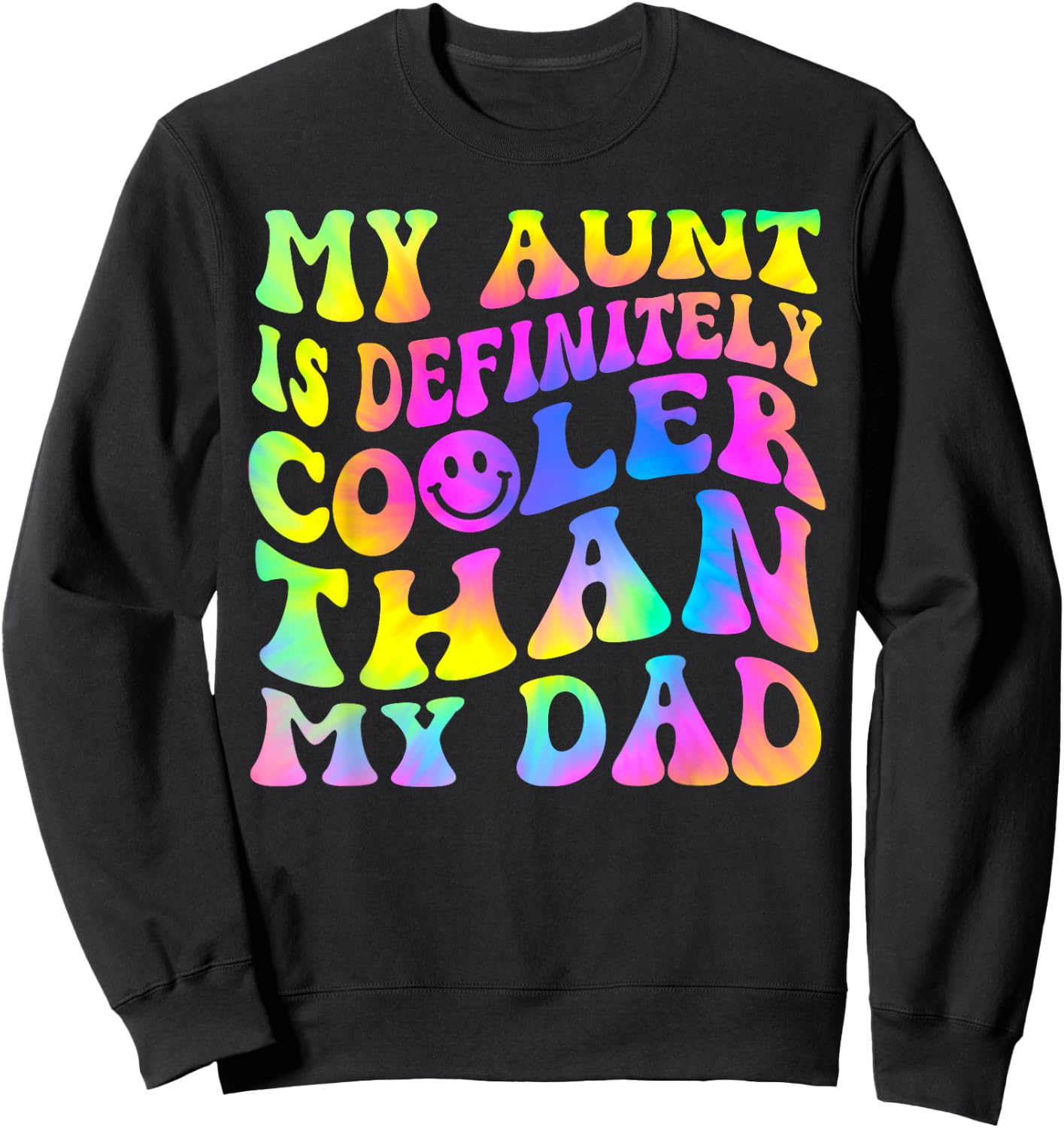 My Aunt Is Definitely Cooler Than My Dad Sweatshirt - Sweatshirt | Black
