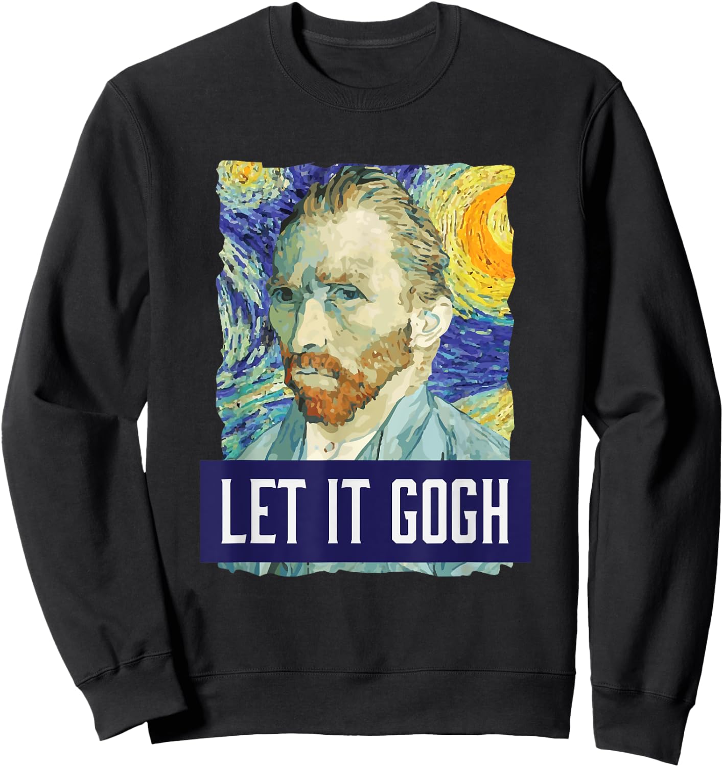 Funny Let It Gogh Vincent Van Gogh Artist Small Sweatshirt - Sweatshirt | Black