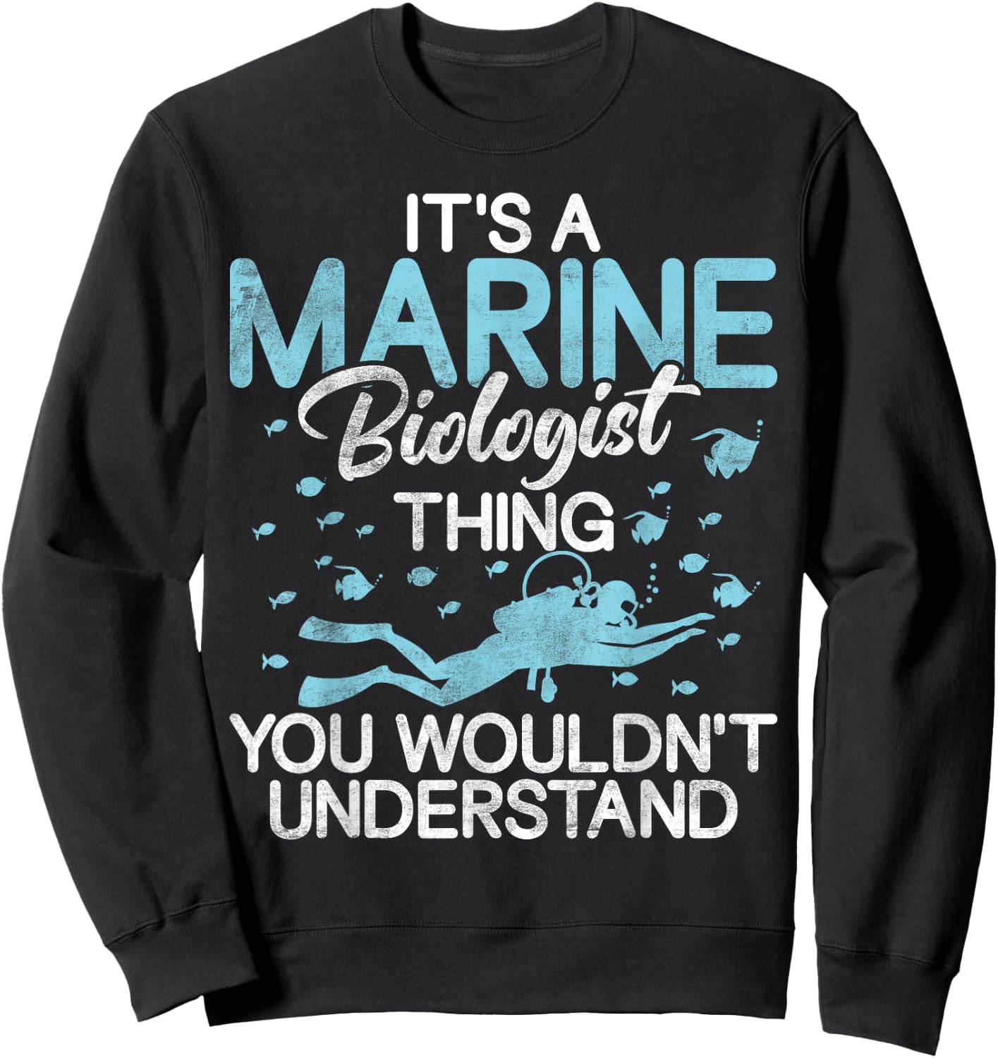 Its a Marine Biologist you wouldnt understand Biologist Sweatshirt - Sweatshirt | Black