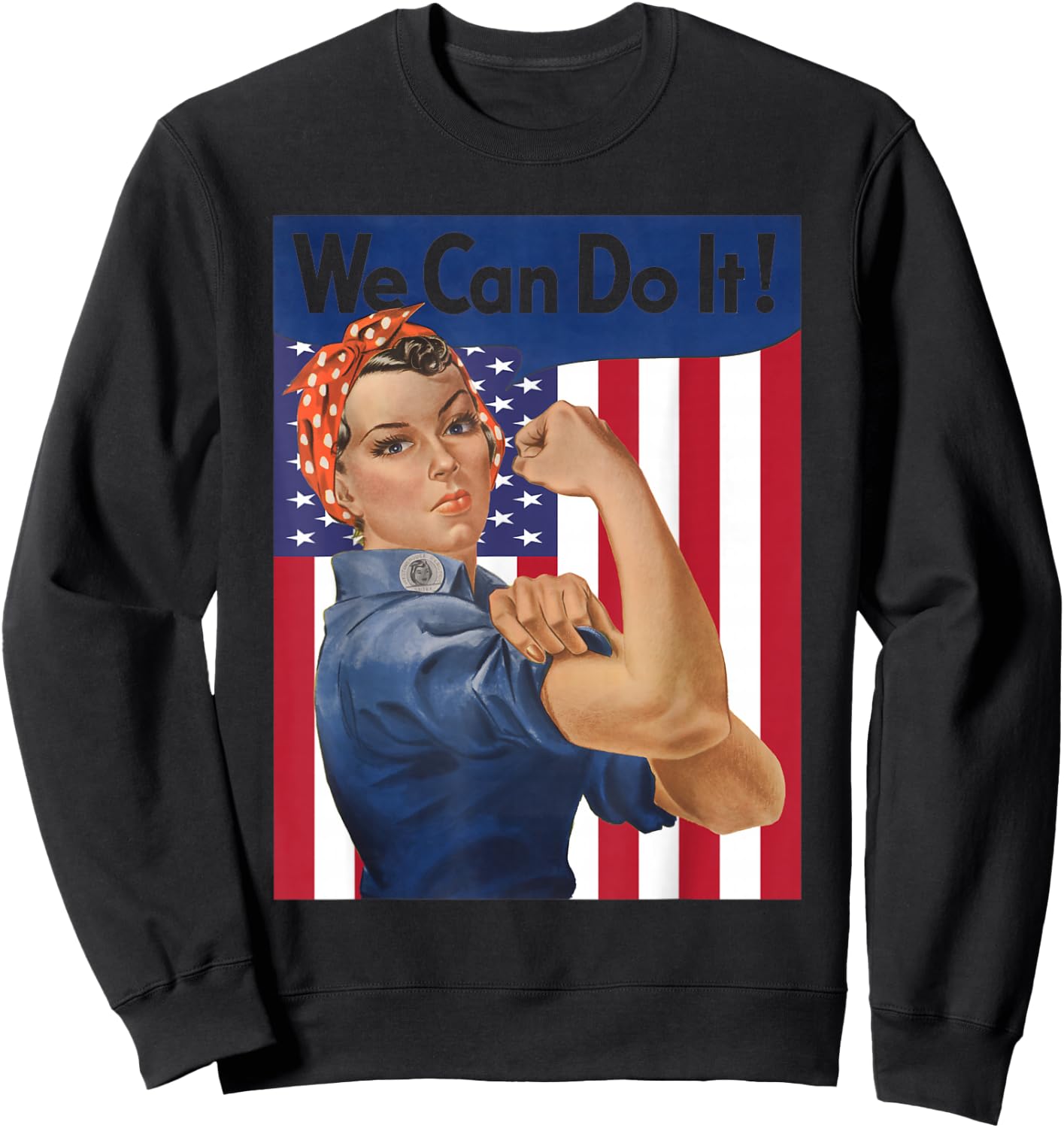 We Can Do It Rosie The Riveter Feminist USA Flag Rosey Rosy Sweatshirt - Sweatshirt | Black