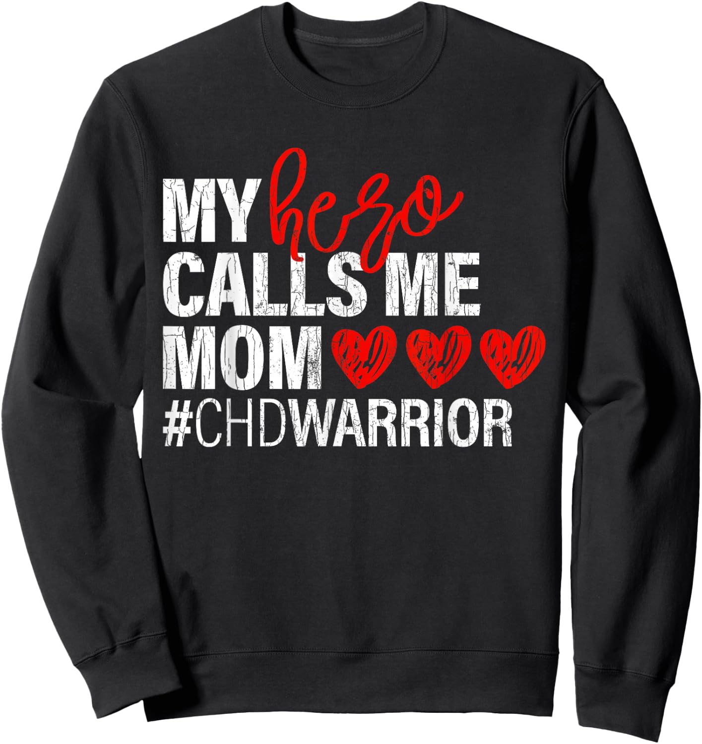 Hero Calls Me Mom CHD Congenital Heart Defect Happy Gift Sweatshirt - Sweatshirt | Black