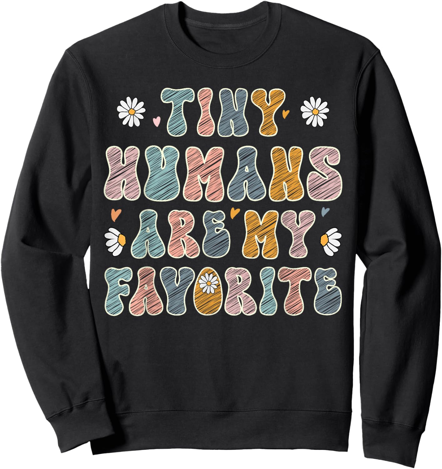 Tiny humans are my favorite funny nurses and prek teachers Sweatshirt - Sweatshirt | Black