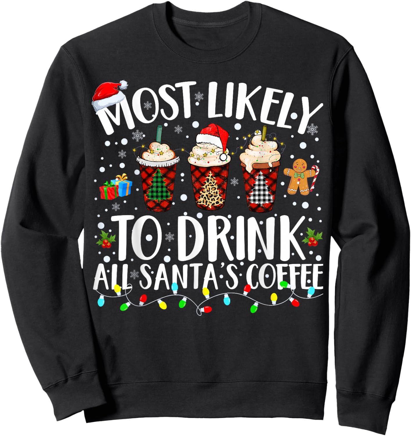 Most Likely To Drink All Santa's Coffee Matching Christmas Sweatshirt - Sweatshirt | Black