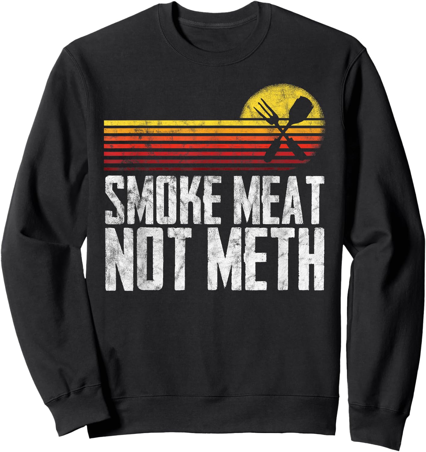 Smoke Meat Not Meth Grilled BBQ Dad Brisket Grilling Sweatshirt - Sweatshirt | Black