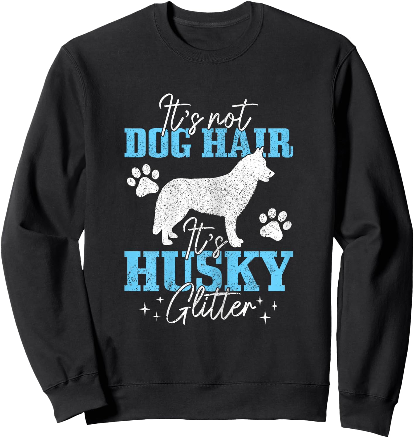 It's Not Dog Hair It's Husky Glitter Funny Husky Mom Sweatshirt - Sweatshirt | Black