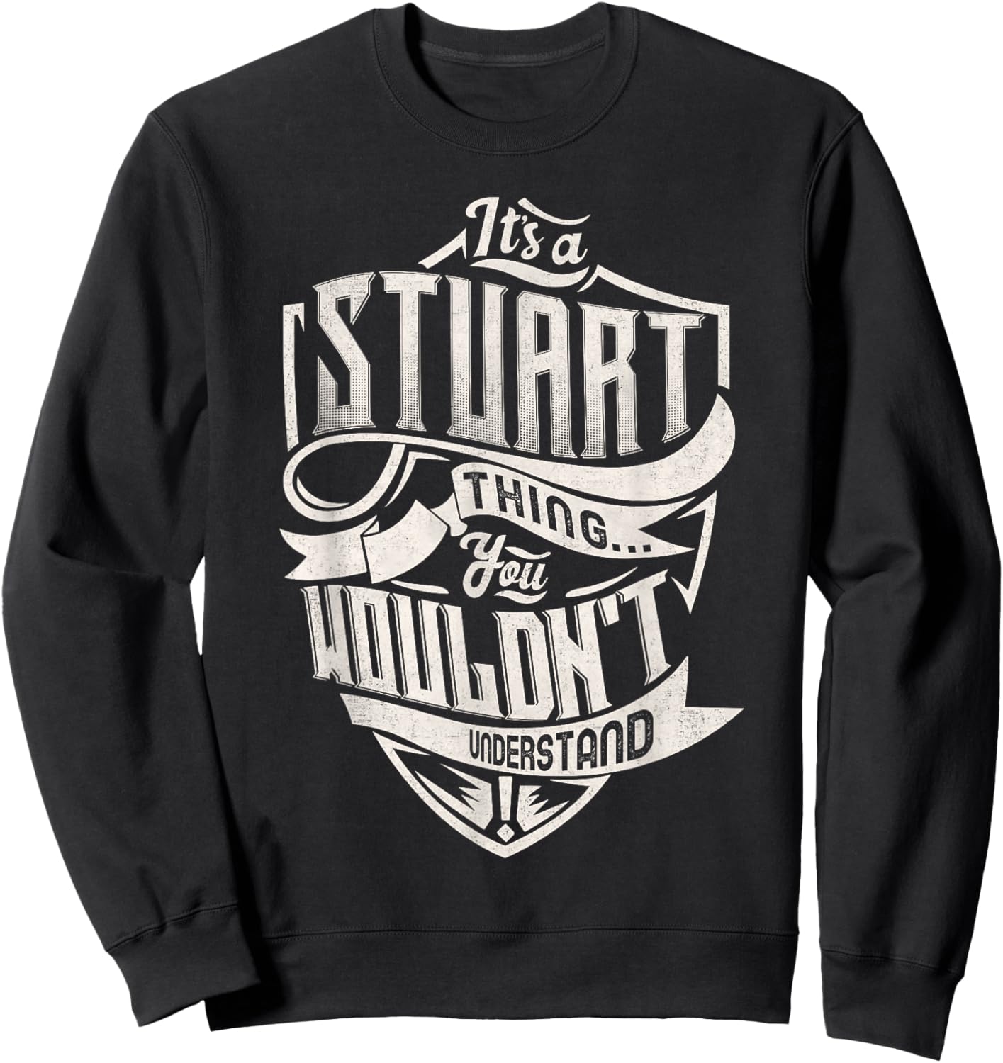 It's A STUART Thing You Wouldn't Understand Family Name Sweatshirt - Sweatshirt | Black