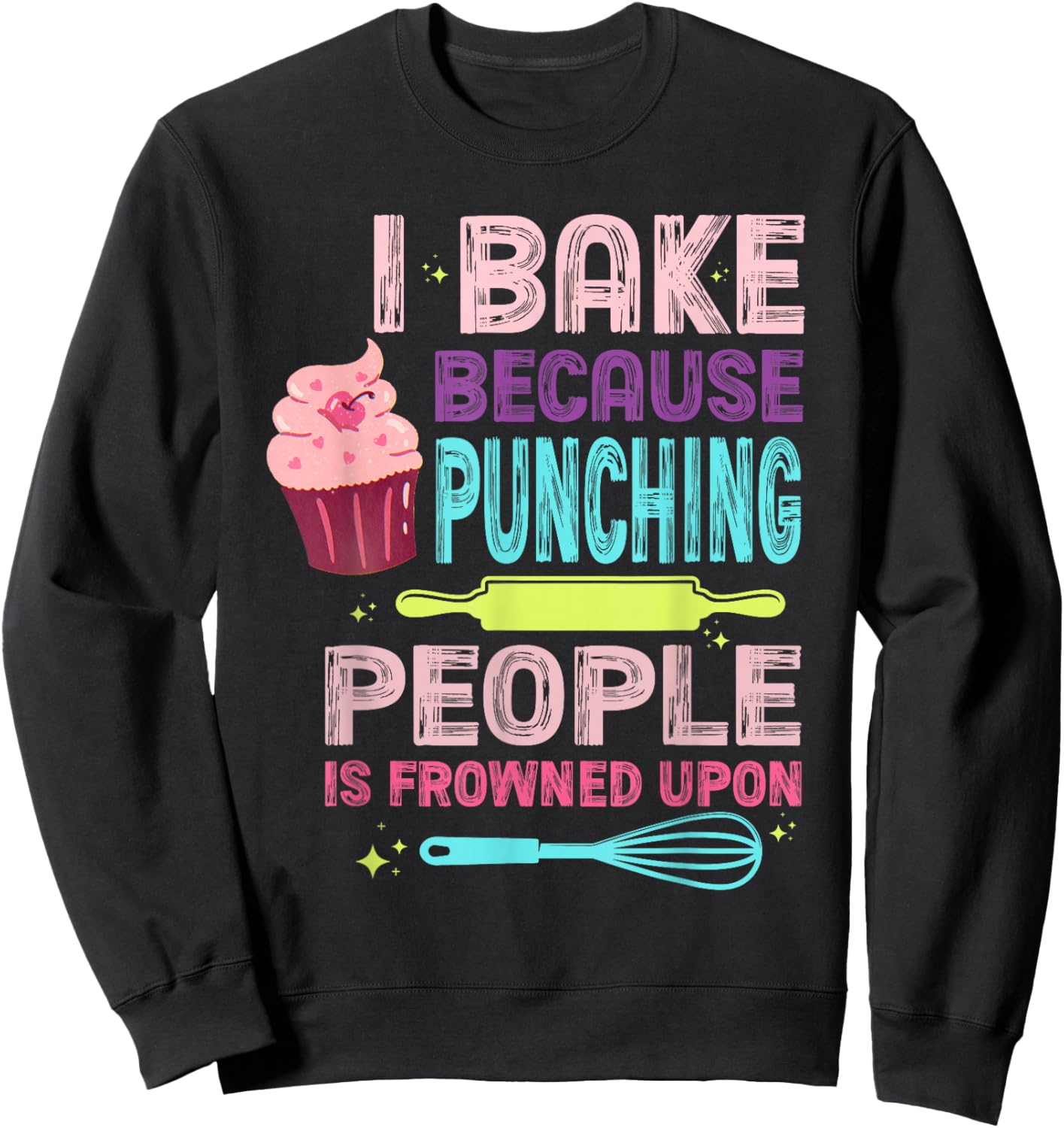 I Bake Because Punching People Is Frowned Upon Sweatshirt - Sweatshirt | Black