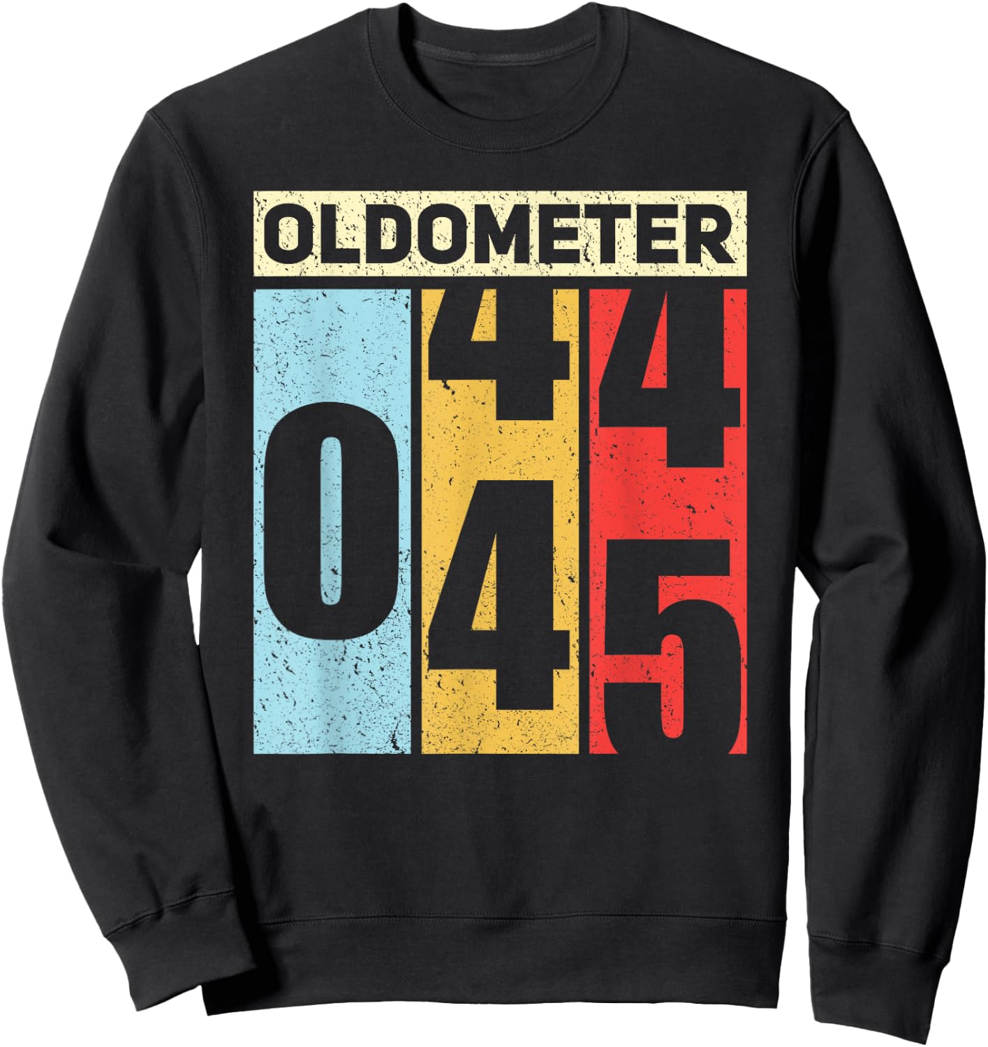 Oldometer 44-45 Funny 45th Birthday Odometer Gift Oldometer Sweatshirt - Sweatshirt | Black