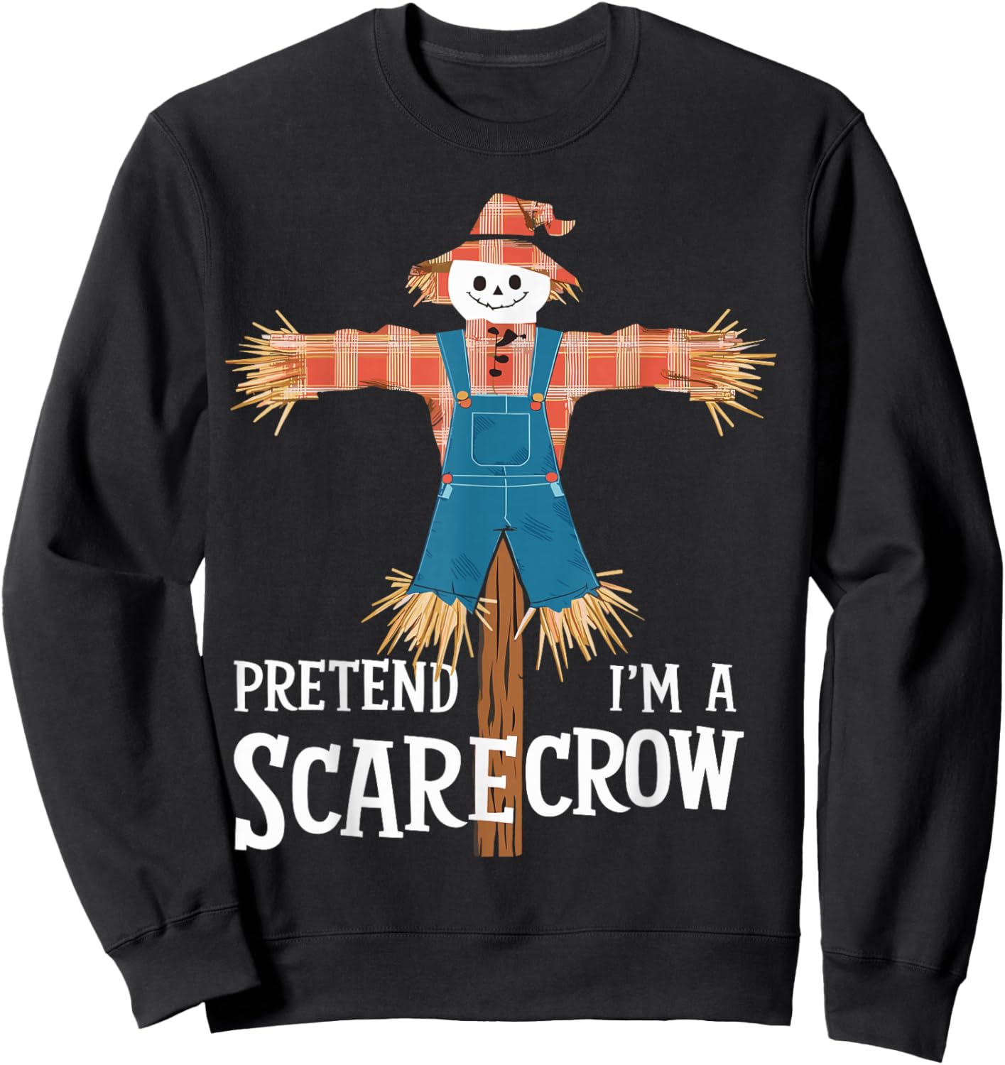 Pretend I'm A Scarecrow Funny Lazy Halloween Costume Sweatshirt - Sweatshirt | Black