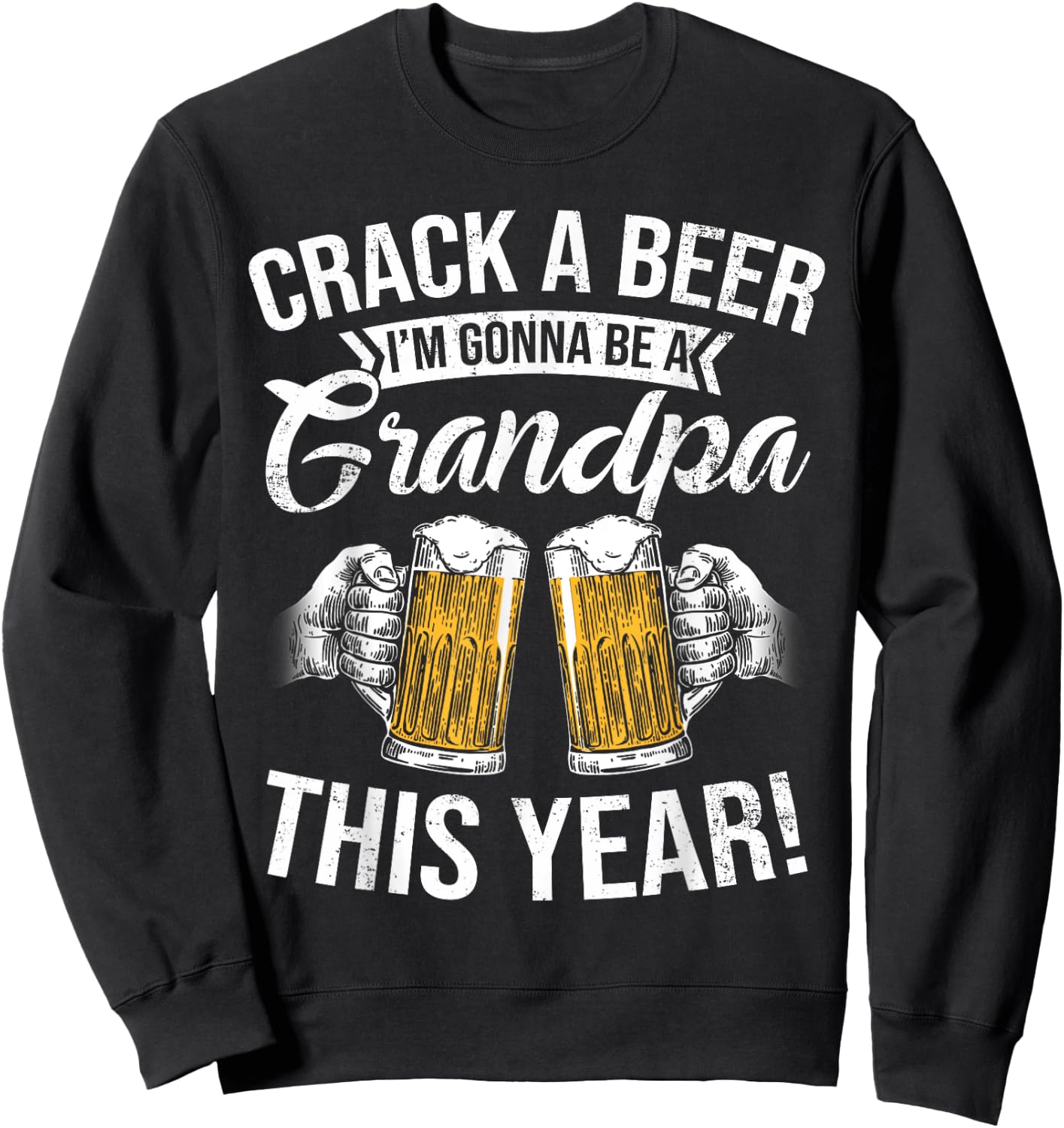 Crack a Beer I'm gonna be a Grandpa This Year Funny Gifts Sweatshirt - Sweatshirt | Black