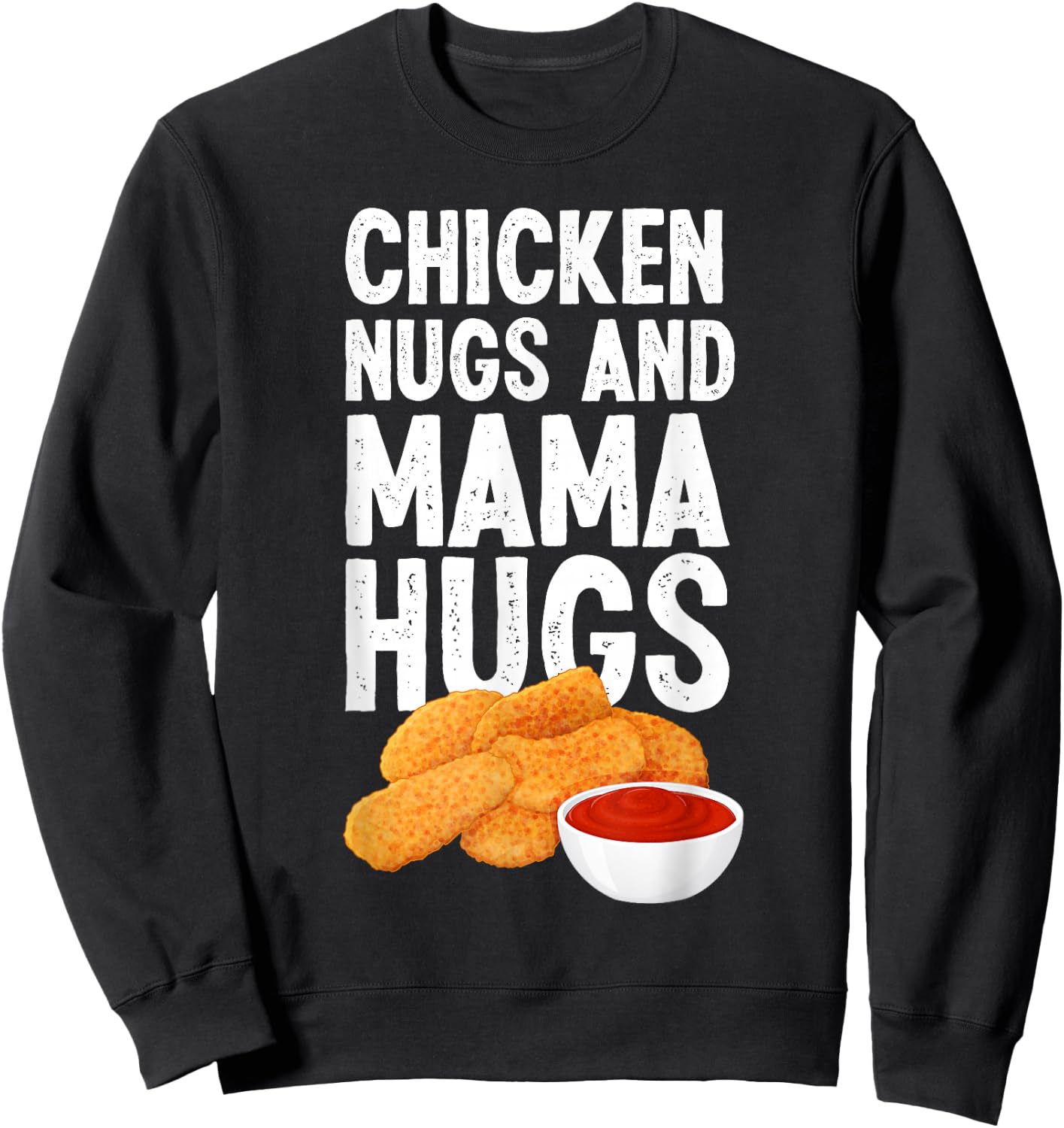 Kids Chicken Nugs And Mama Hugs Funny Chicken Nugget Lover Sweatshirt - Sweatshirt | Black