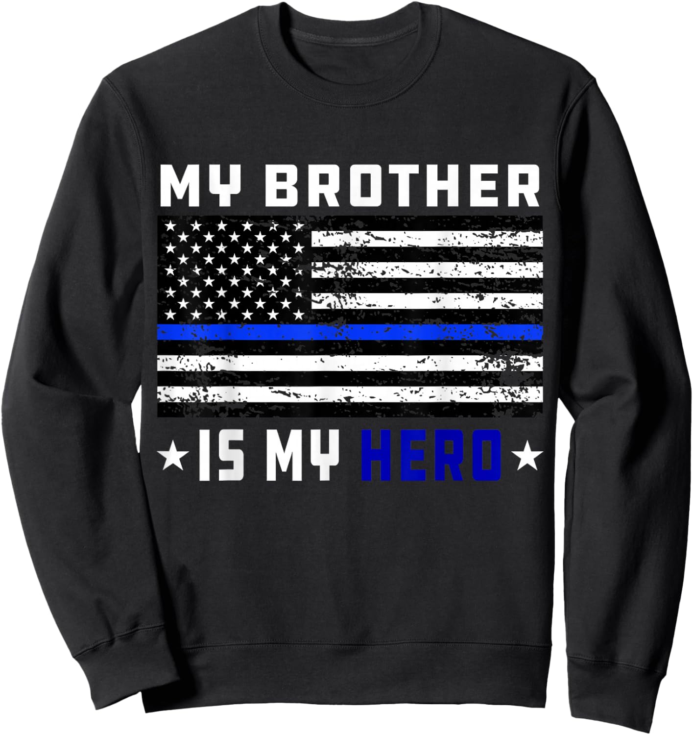 My Brother is My Hero Shirt Thin Blue Line Police Flag Sweatshirt - Sweatshirt | Black