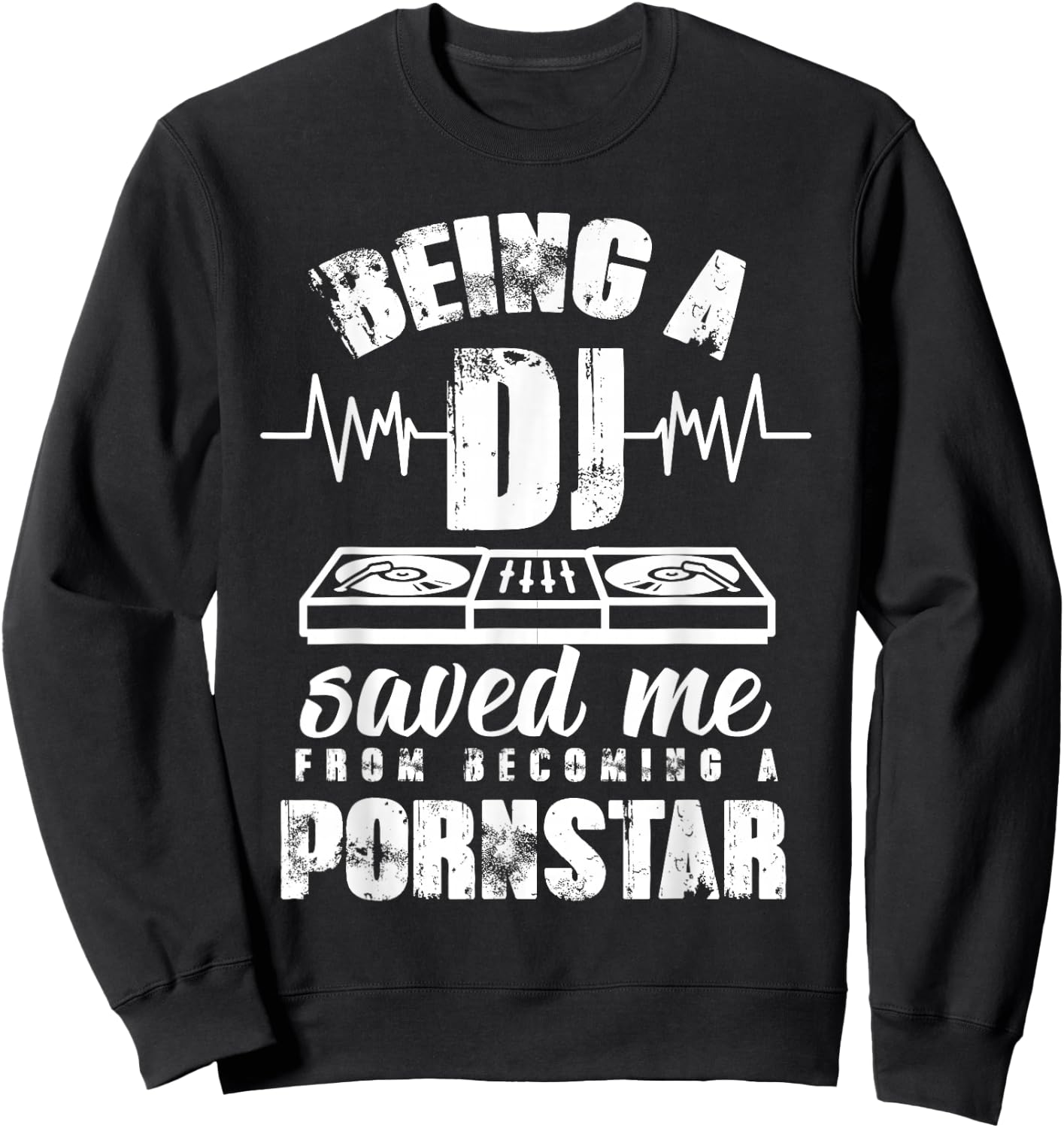 Vintage Being a DJ saved me from becoming a porn star gift Sweatshirt - Sweatshirt | Black