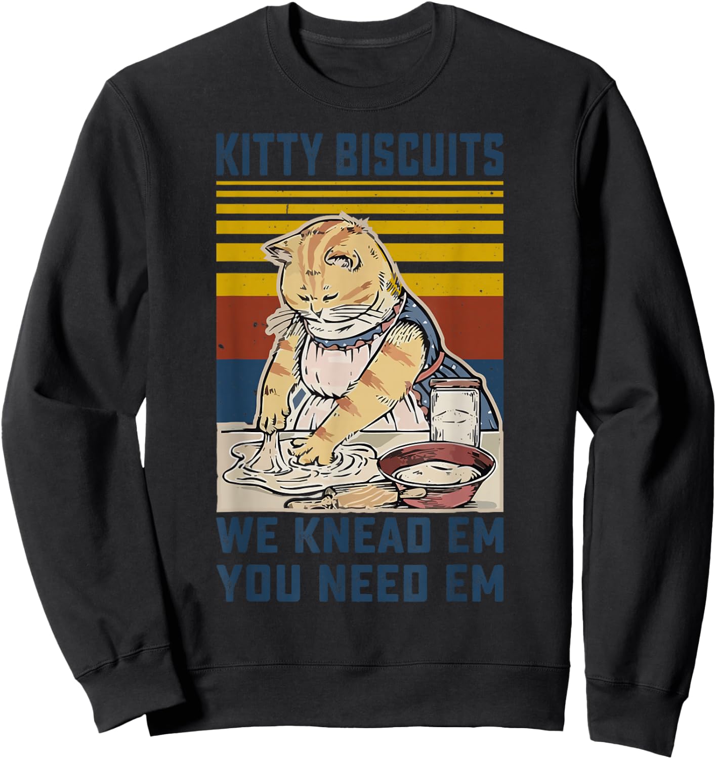 Kitty Biscuits We Knead Em You Need Em Cats Baking Sweatshirt - Sweatshirt | Black