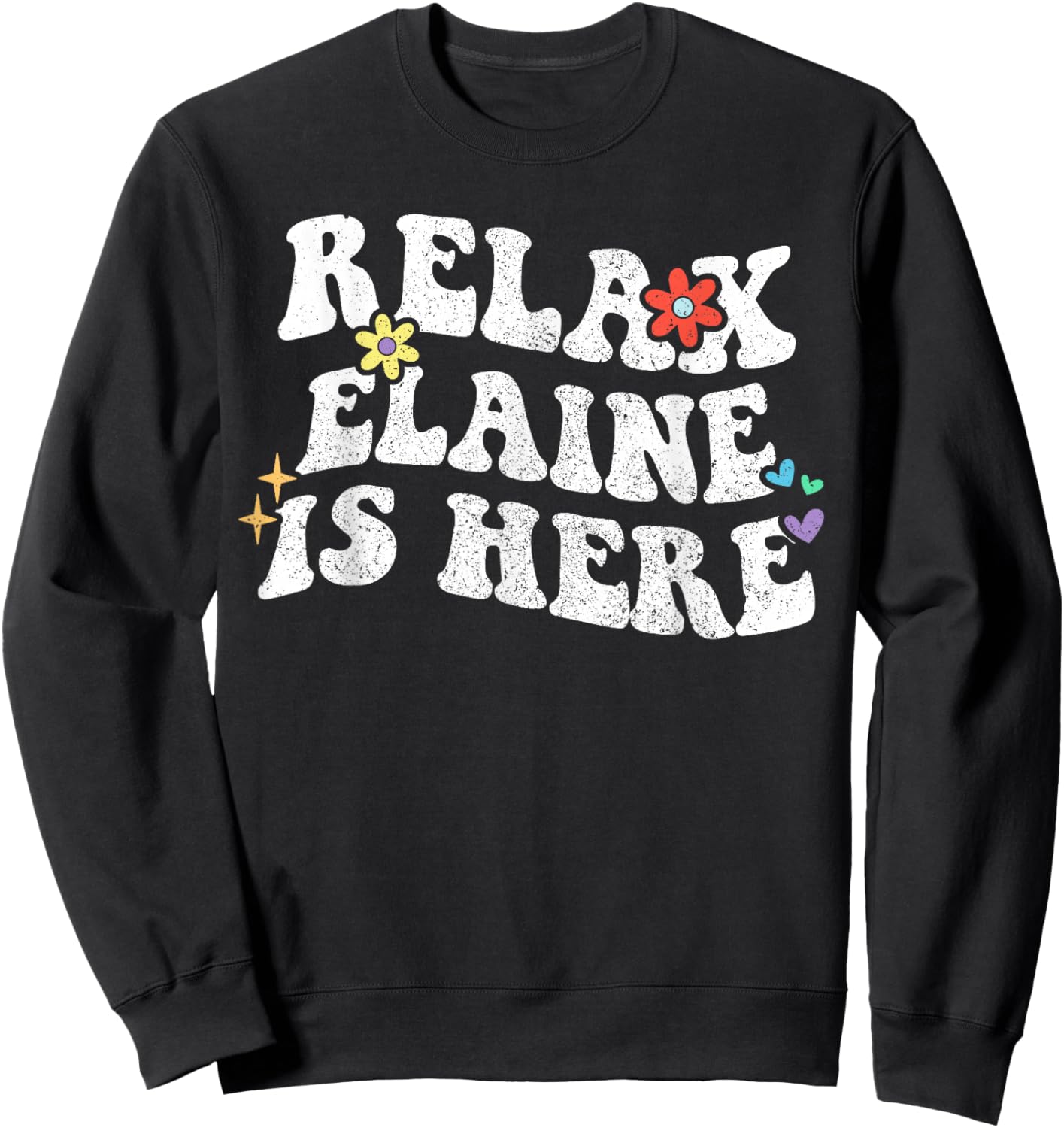 Retro Groovy Relax Elaine Is Here Funny Mother's Day Name Sweatshirt - Sweatshirt | Black