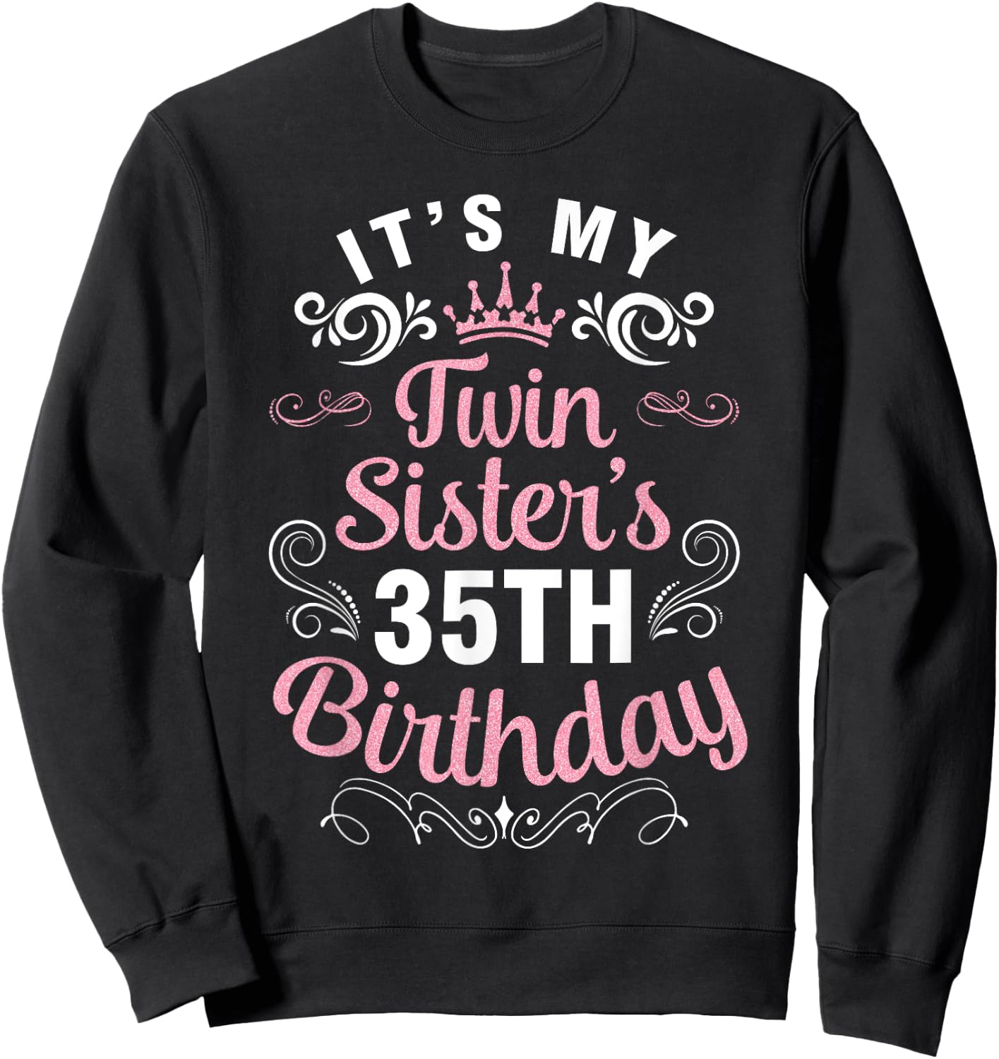 Happy Brother Cousin Her It's My Twin Sister's 35th Birthday Sweatshirt - Sweatshirt | Black