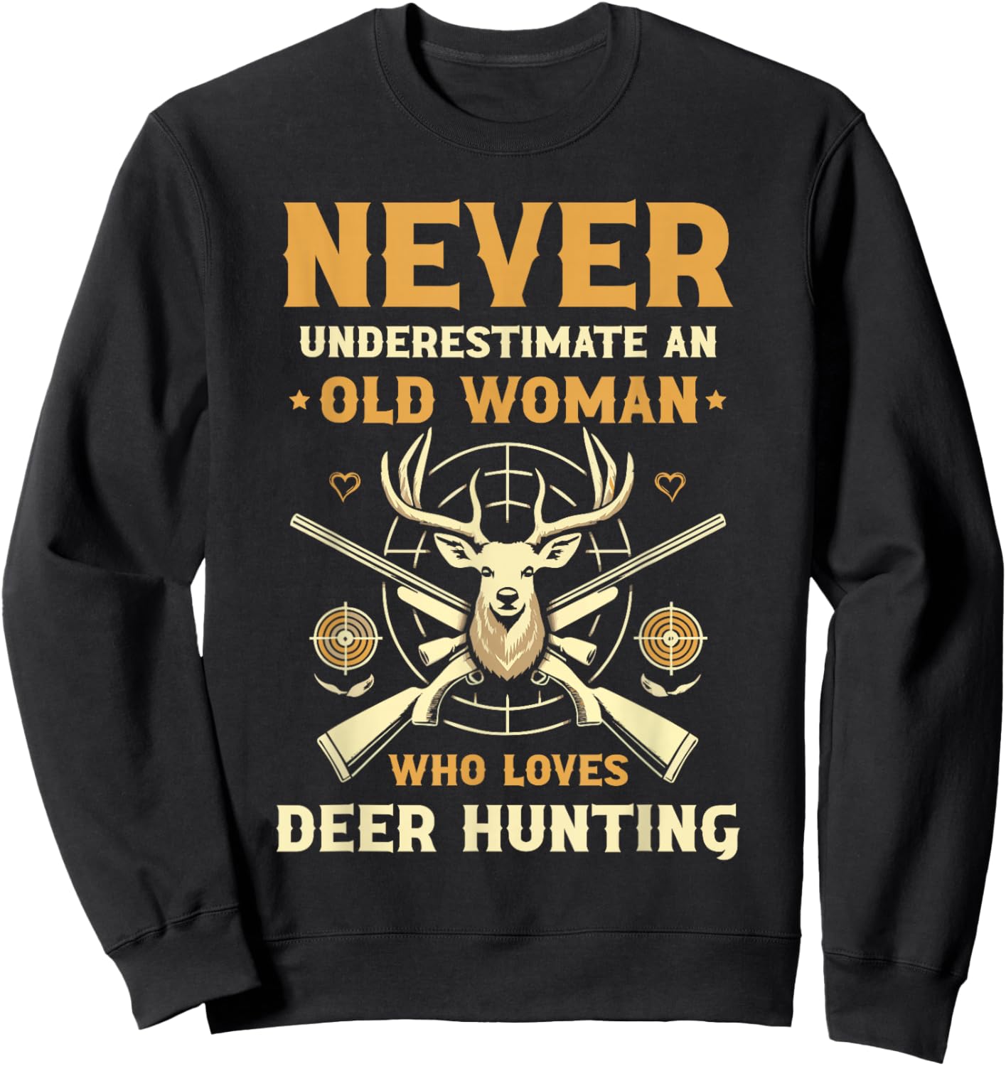 Never Underestimate An Old Woman Who Loves Deer Hunting Sweatshirt - Sweatshirt | Black