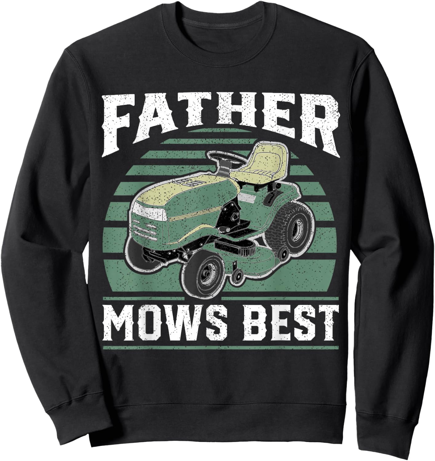 Father Mows Best Funny Riding Mower Retro Mowing Dad Gift Sweatshirt - Sweatshirt | Black