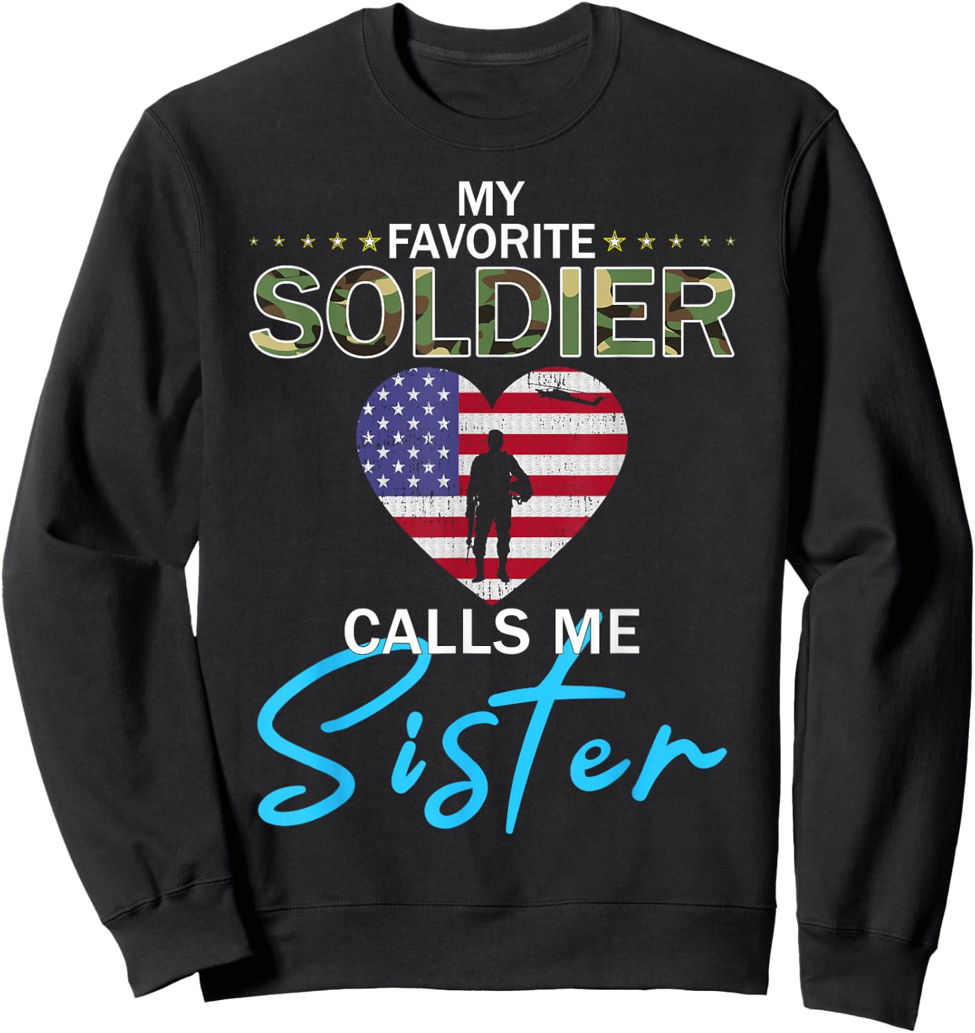 My Favorite Soldier Calls Me Sister-Proud Army Sister Sweatshirt - Sweatshirt | Black