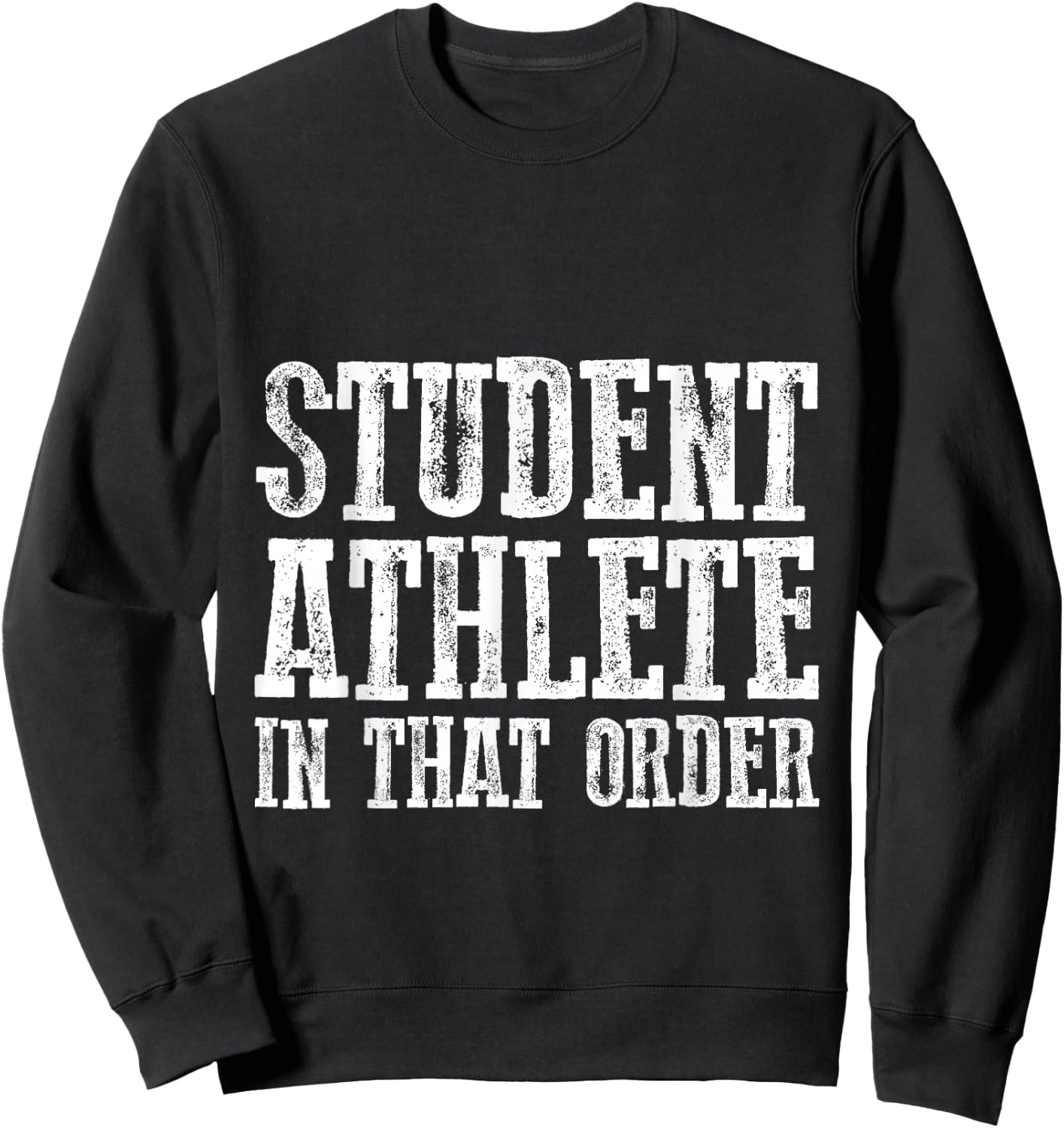 Student Athlete In That Order Sweatshirt - Sweatshirt | Black