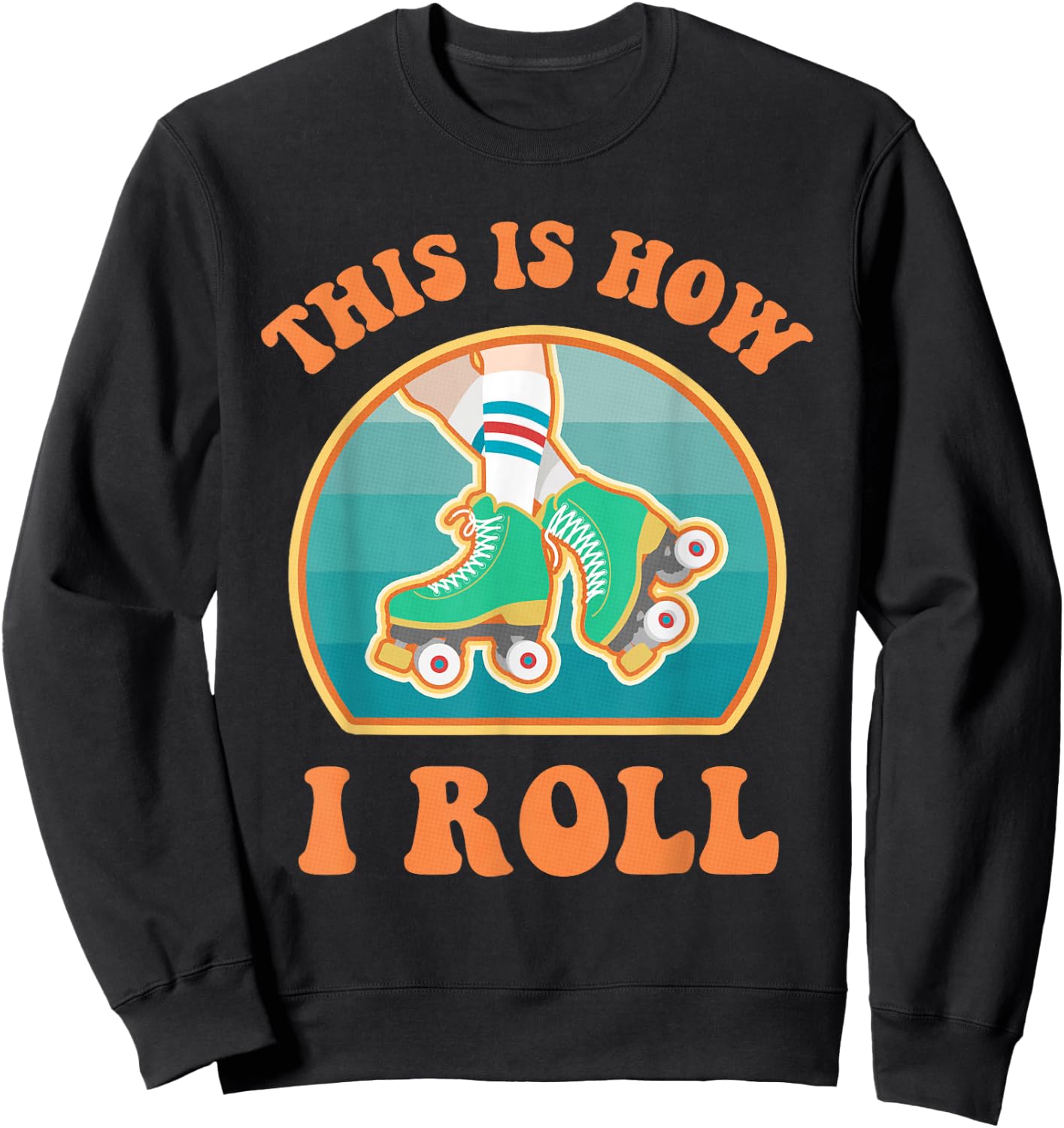 This Is How I Roll Roller Skate Funny Vintage Skating Gifts Sweatshirt - Sweatshirt | Black