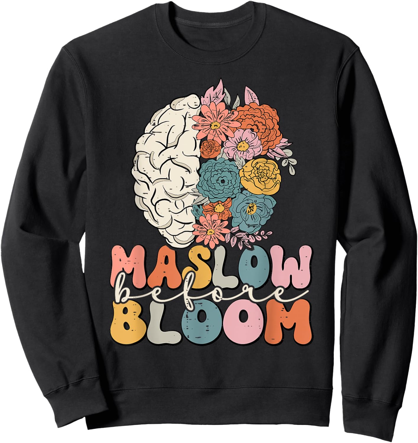 Psychologist Maslow Before Bloom Sped Teacher Classroom Sweatshirt - Sweatshirt | Black