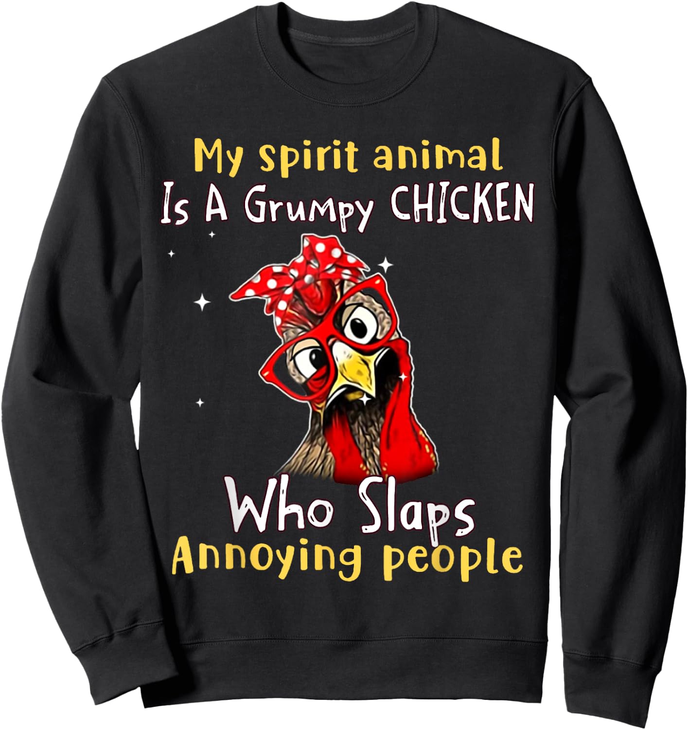 My Spirit Animal Is A Grumpy Chicken Who Slaps Sweatshirt - Sweatshirt | Black