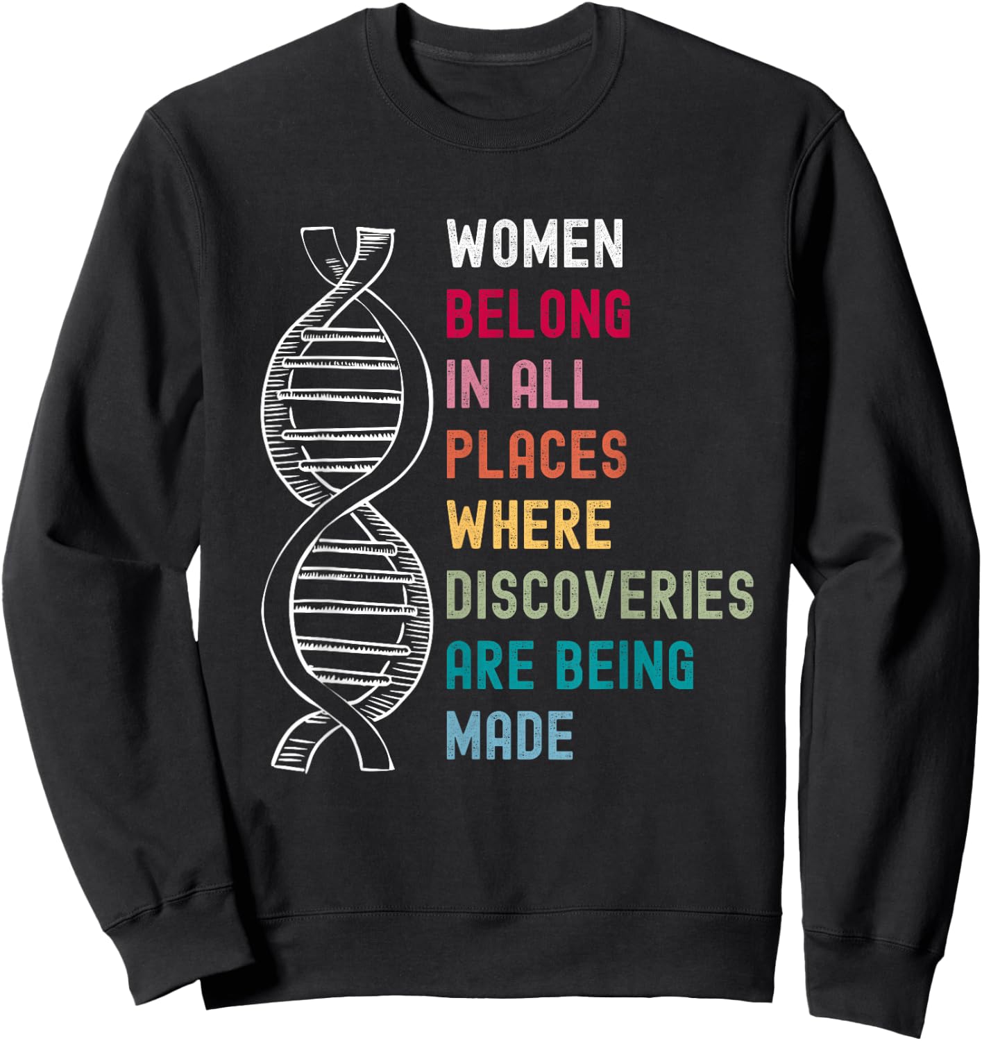Women Belong in Science, Feminist and STEM Girl Empowerment Sweatshirt - Sweatshirt | Black