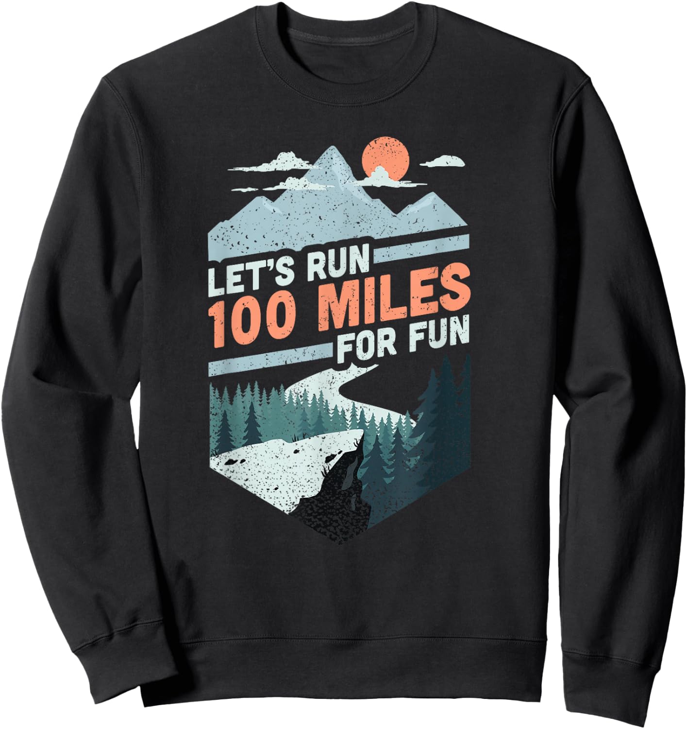 Let's run 100 miles ultrarunning ultra trail runner gift Sweatshirt - Sweatshirt | Black