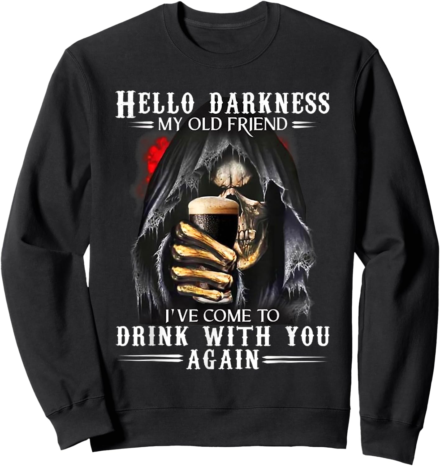 Hello Darkness My Old Friend Grim Reaper Skeleton Drink Beer Sweatshirt - Sweatshirt | Black