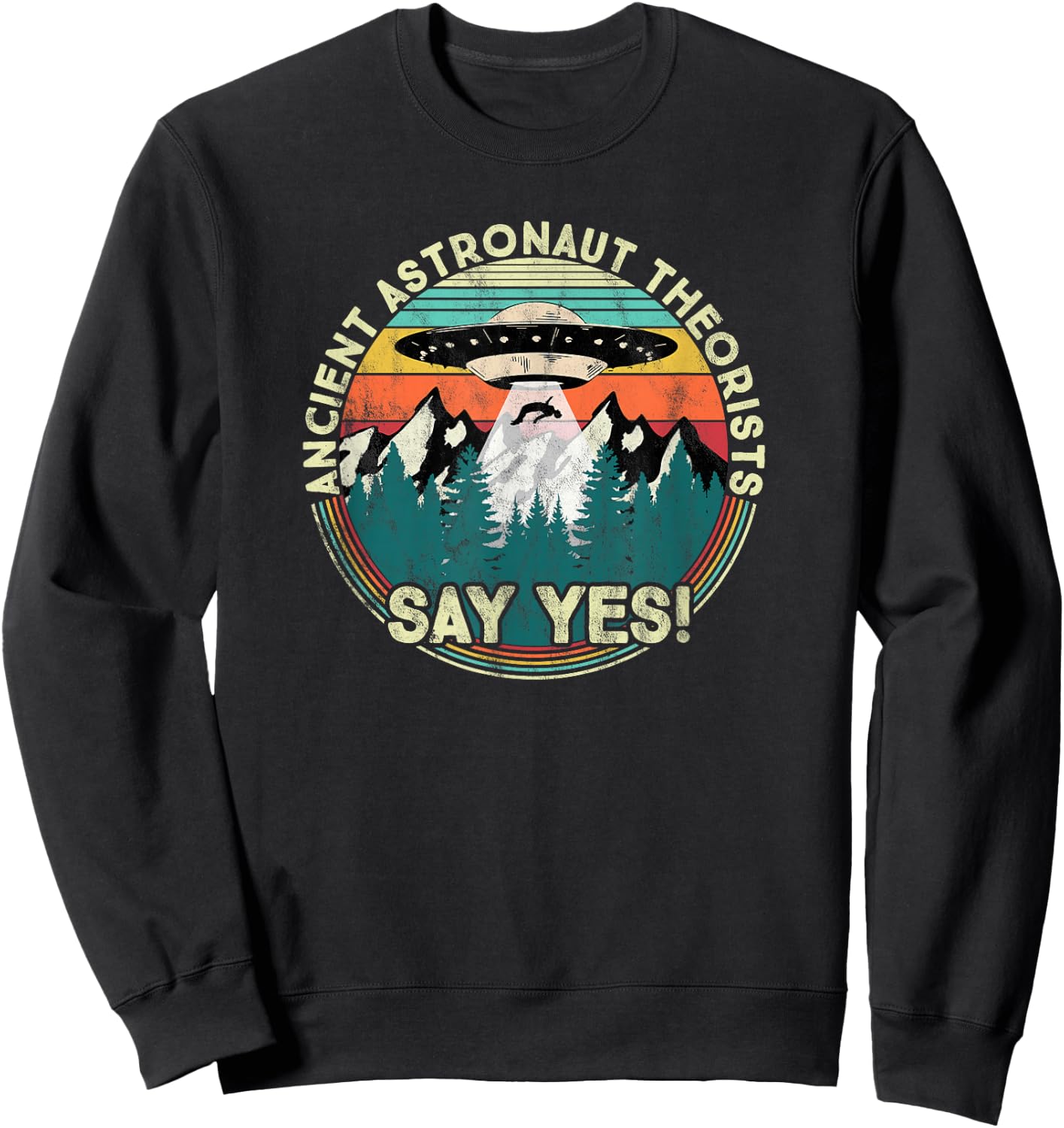 Ancient Astronaut Theorists Say Yes - Aliens Sweatshirt - Sweatshirt | Black