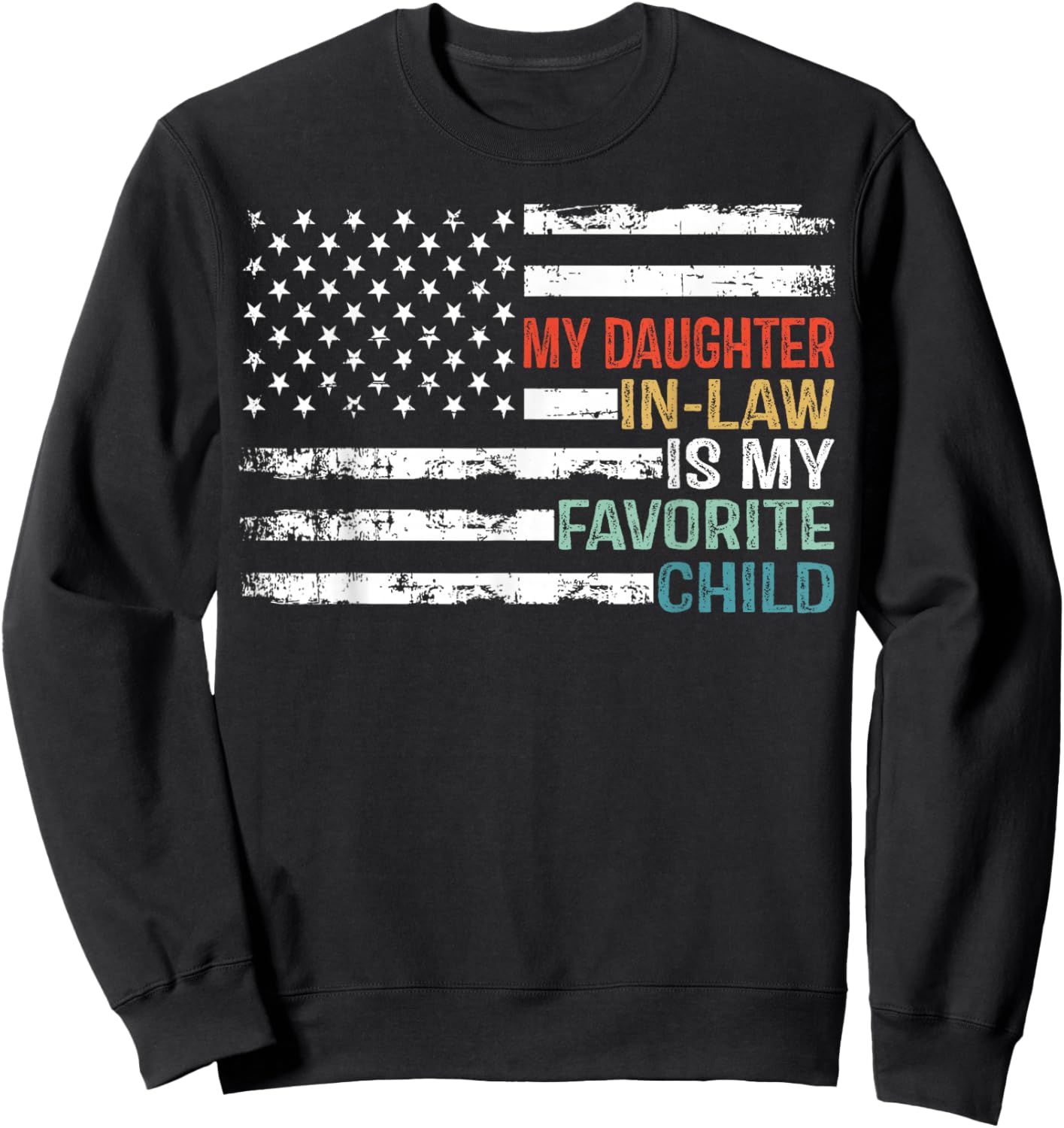 American Flag My Daughter In Law Is My Favorite Child Parent Women Men Sweatshirt - Sweatshirt | Black