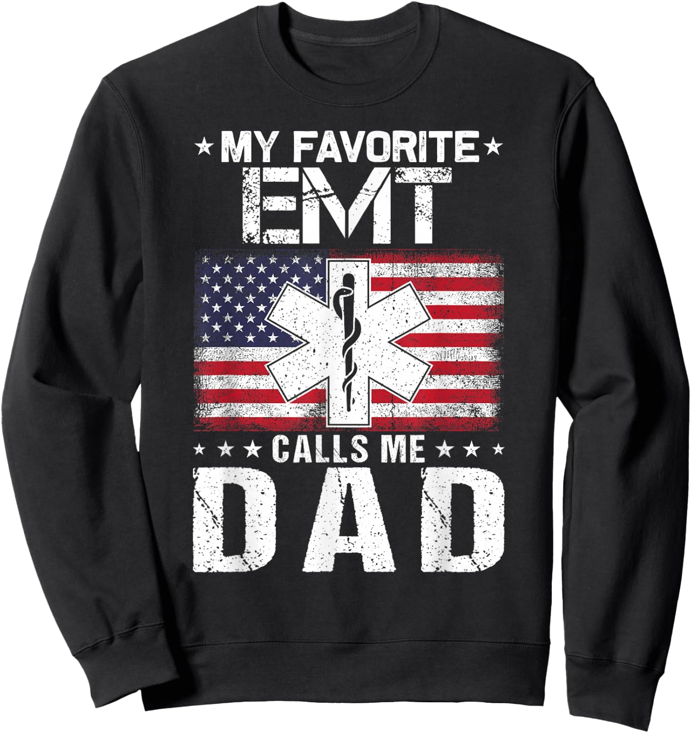 My Favorite EMT Calls Me Dad Proud Dad Father's Day Sweatshirt - Sweatshirt | Black
