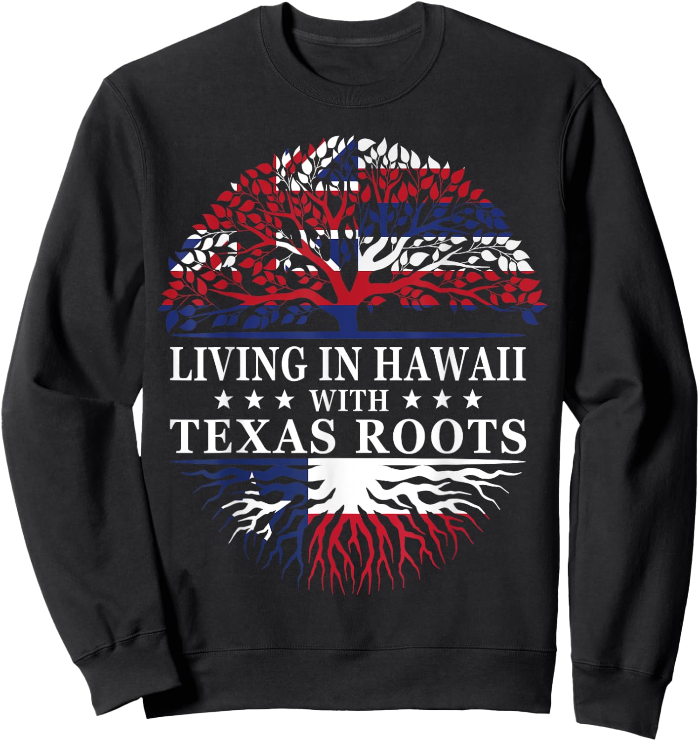 Living in Hawaii With Texas Roots Sweatshirt - Sweatshirt | Black