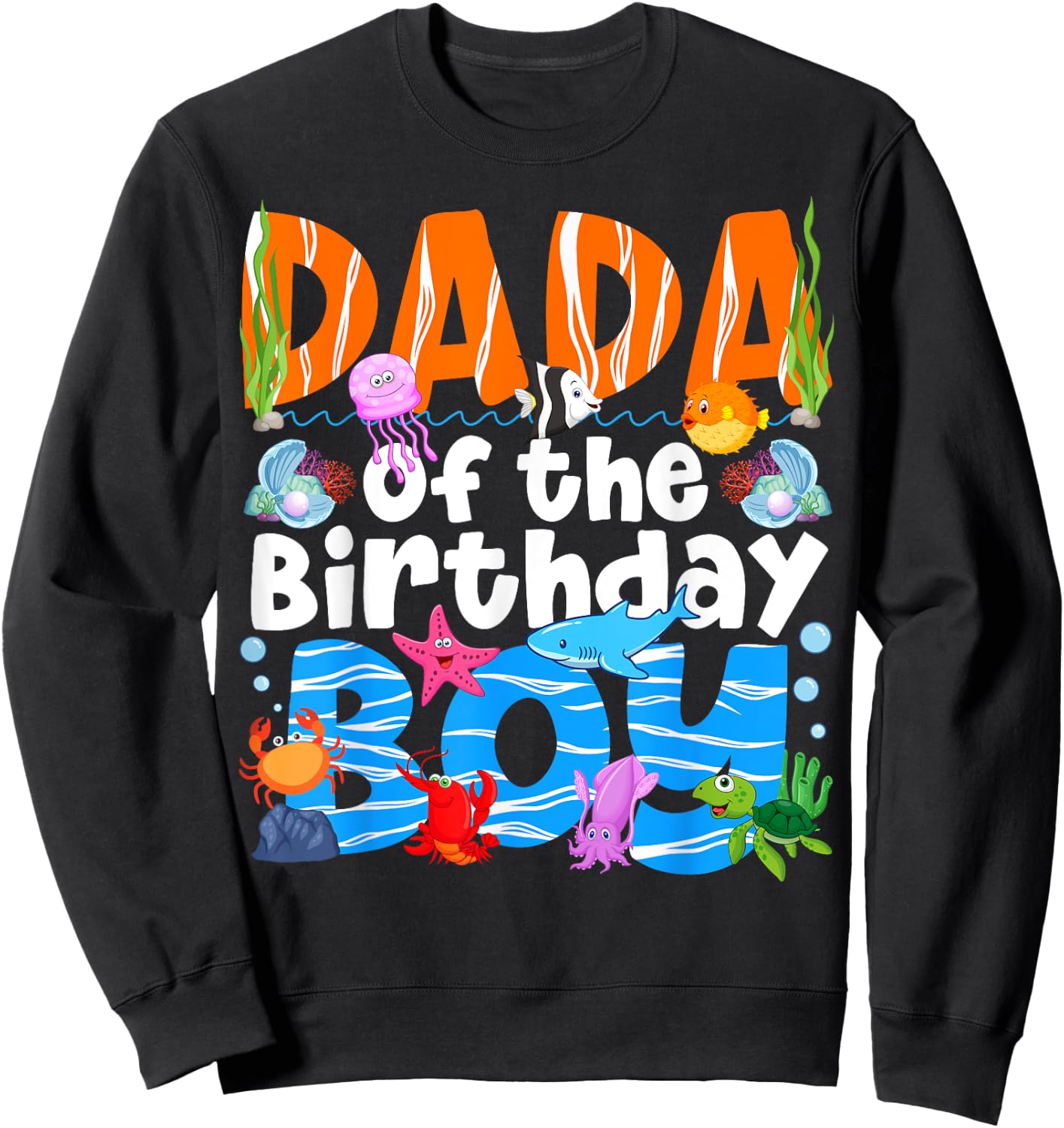 Dada Under Sea Birthday Party Boys Ocean Sea Animals Themed Sweatshirt - Sweatshirt | Black