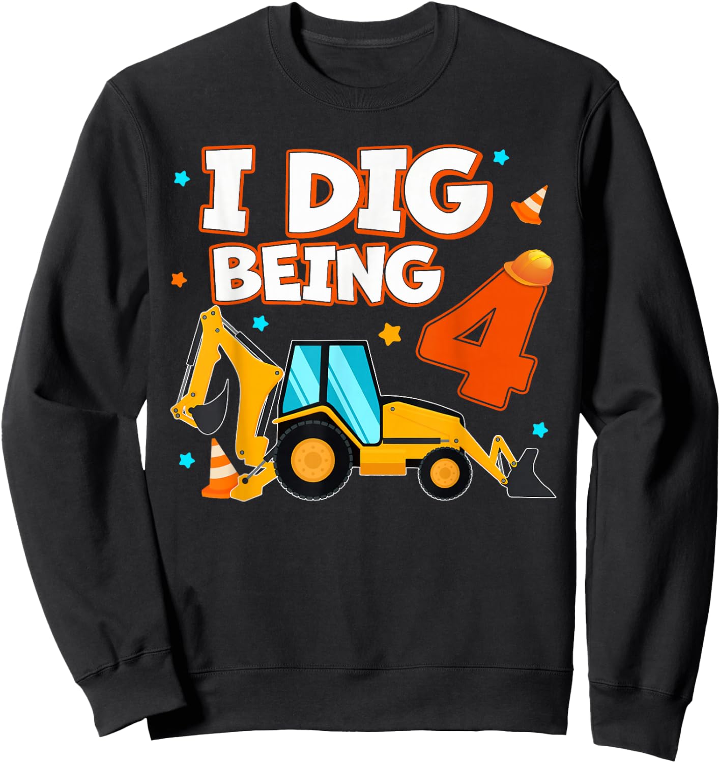 I Dig Being 4 Kids 4th Birthday Construction Digger Truck Sweatshirt - Sweatshirt | Black