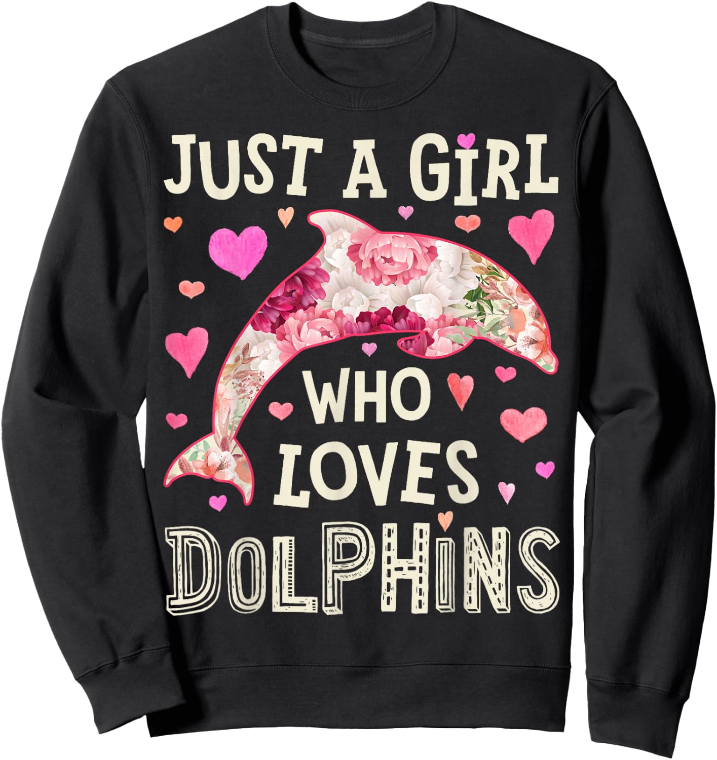 Dolphin Just A Girl Who Loves Sea Animal Flower Women Floral Sweatshirt - Sweatshirt | Black