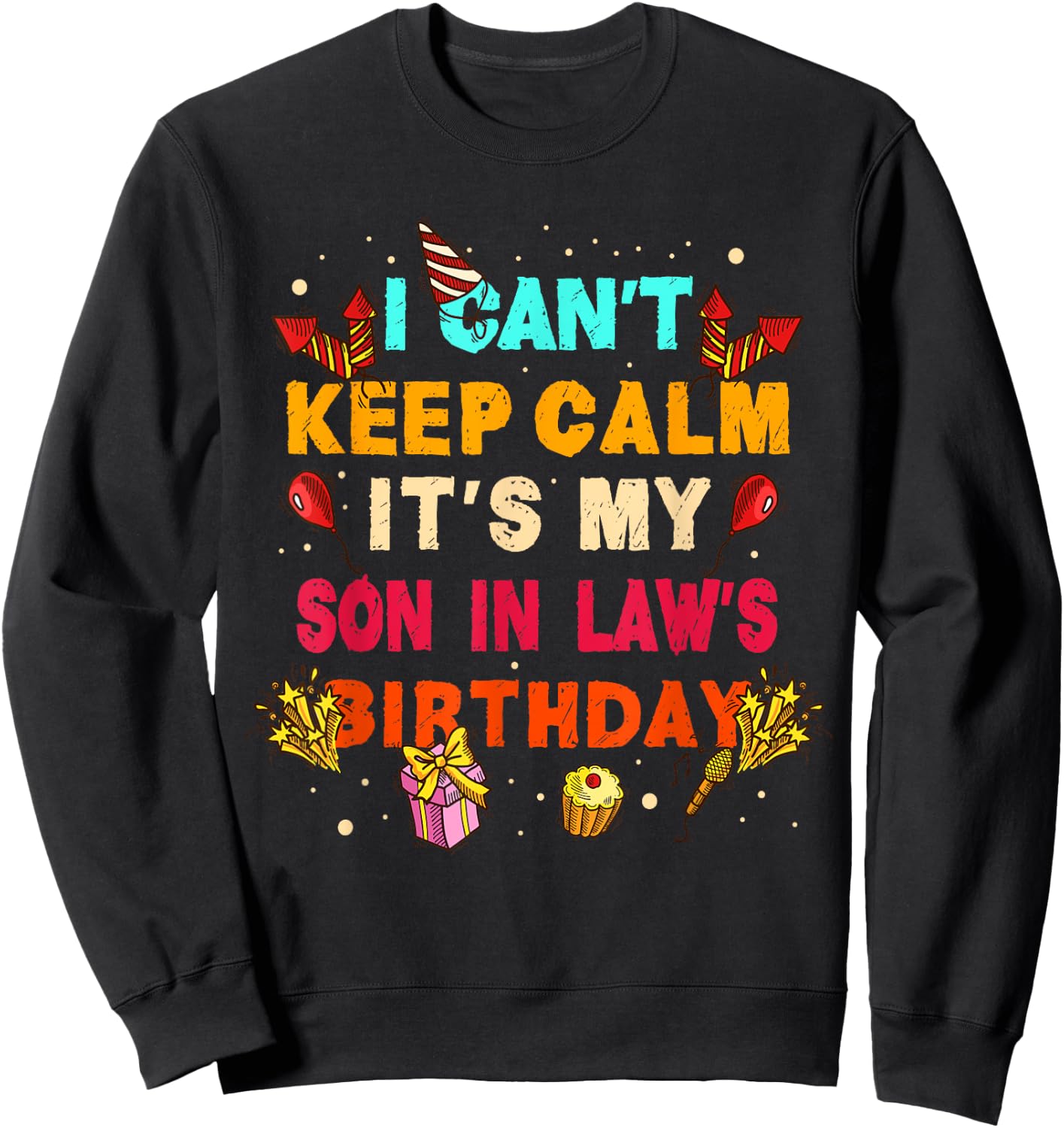 I Can't Keep Calm It's My Son in Law Birthday gift Sweatshirt - Sweatshirt | Black