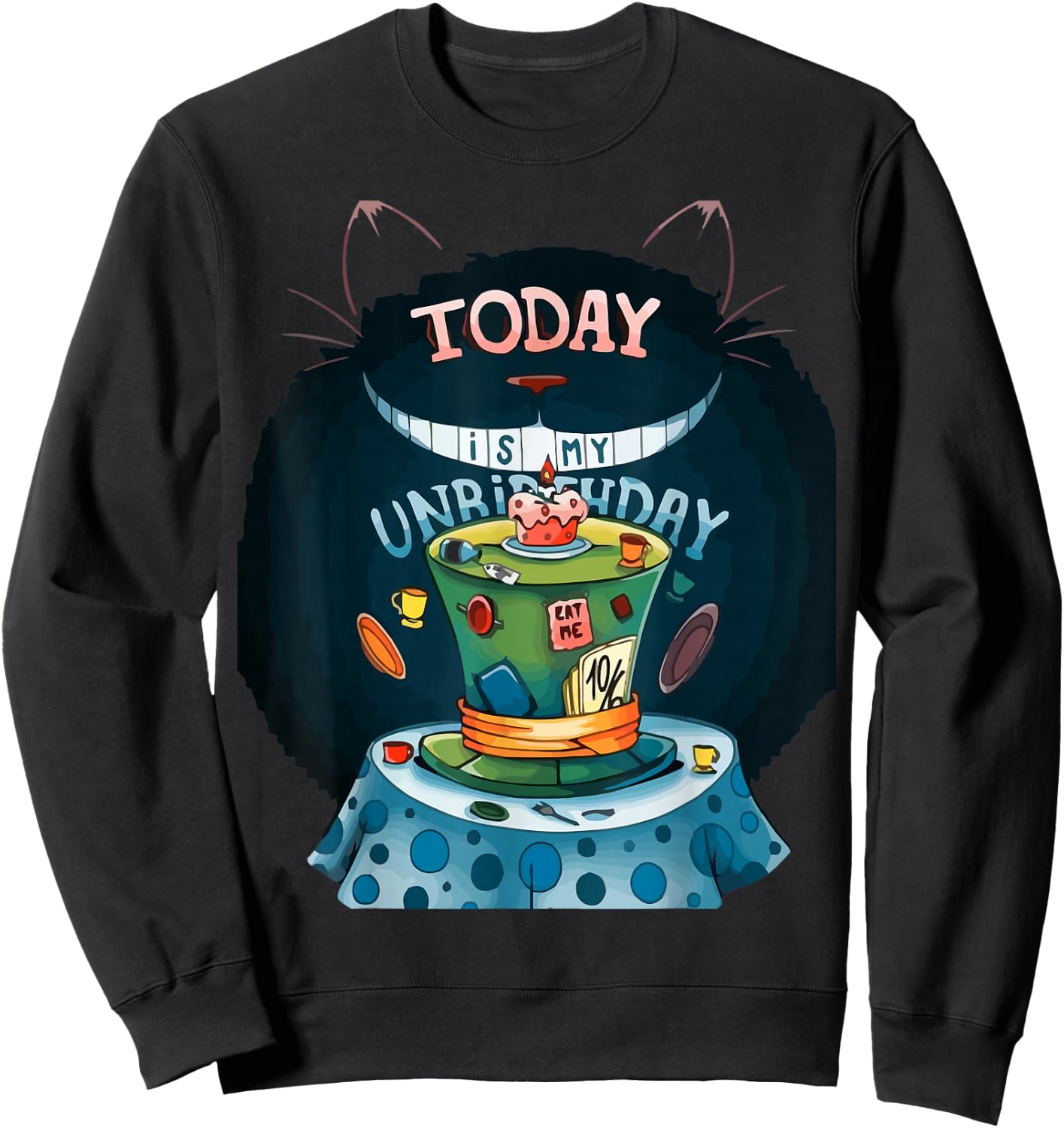 Today is My Unbirthday funny cat lover Sweatshirt - Sweatshirt | Black