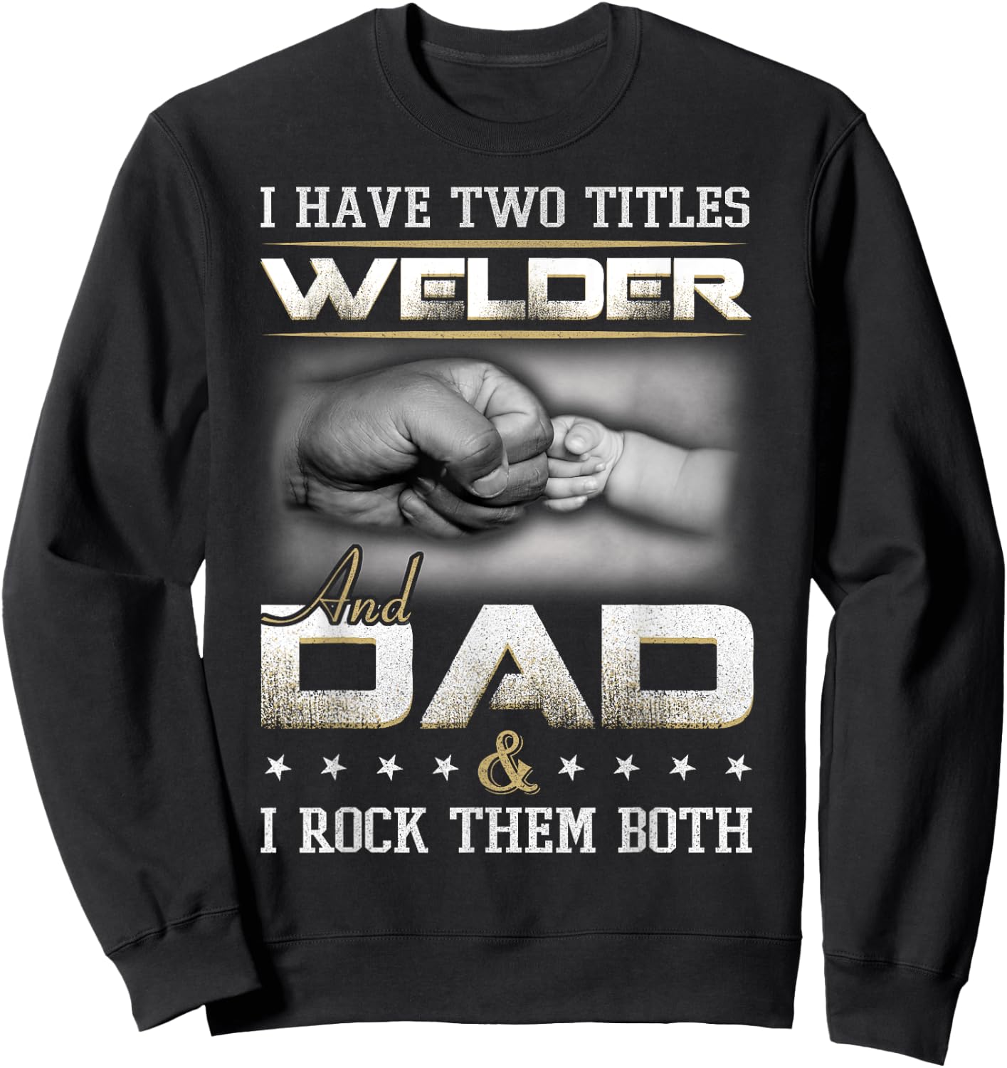 Welder Dad Quote Father Welding Humor Daddy Sweatshirt - Sweatshirt | Black