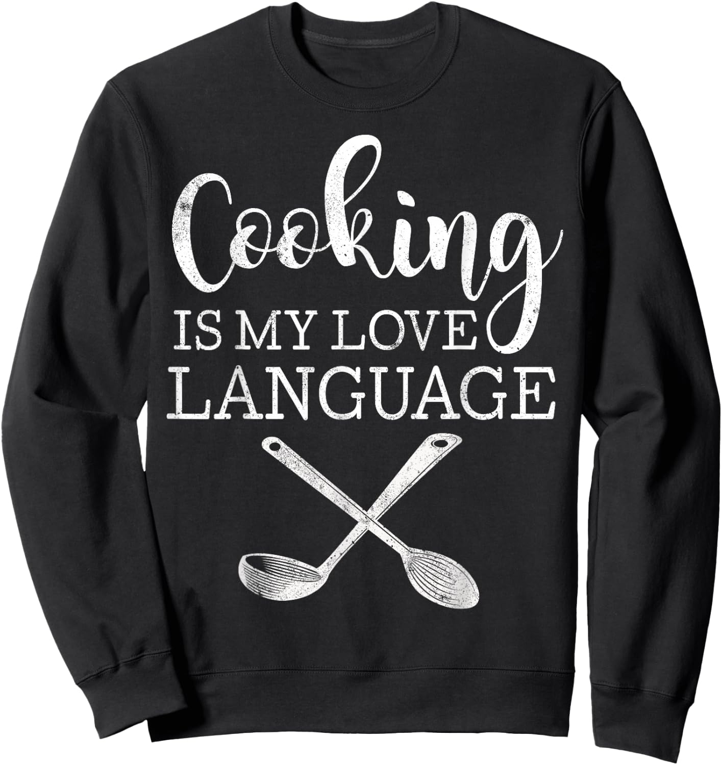 Cooking Is My Love Language Shirt Funny Cooking Chef Sweatshirt - Sweatshirt | Black
