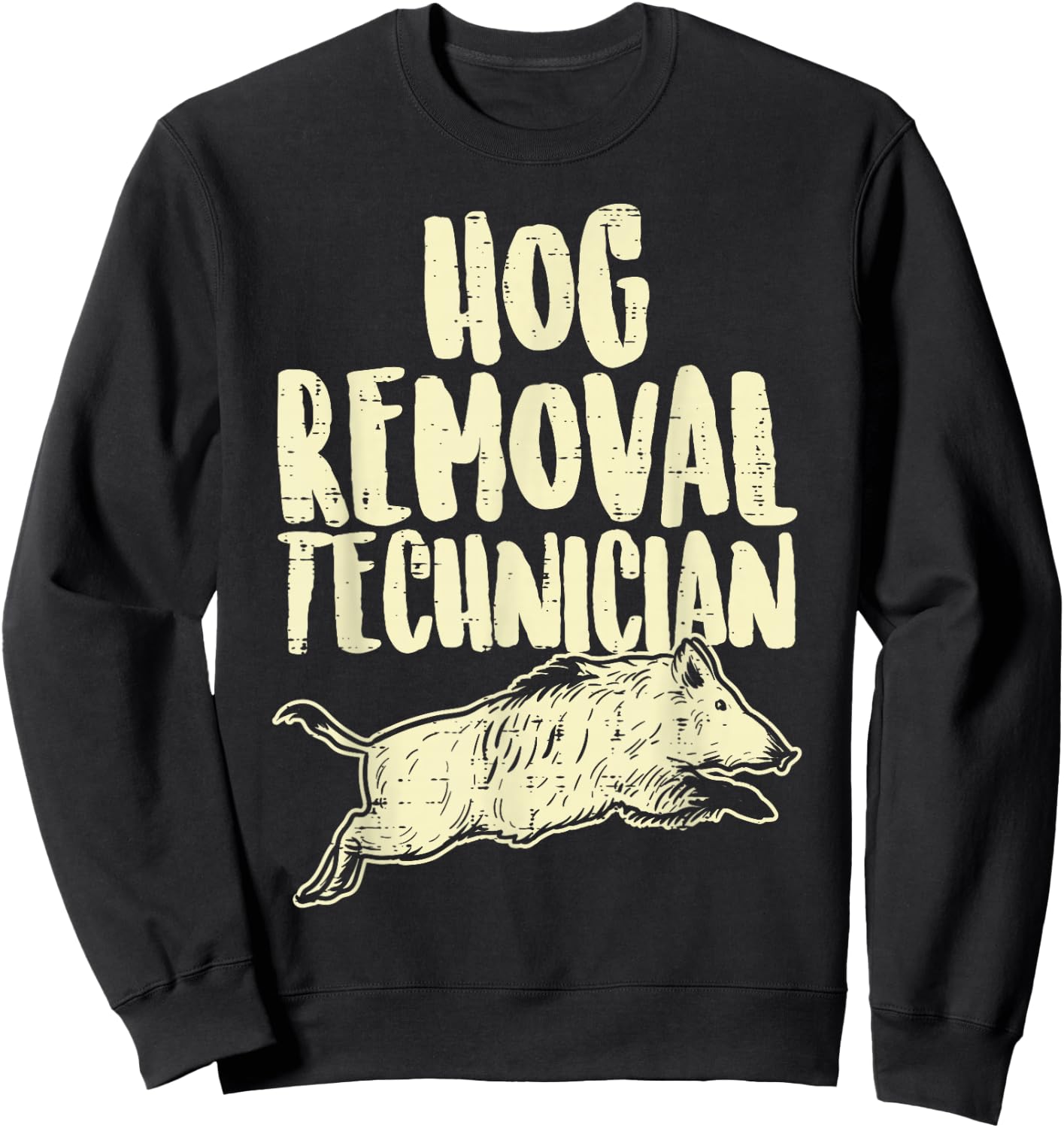 Hog Removal Technician Funny Wild Boar Pig Hunt Hunter Dad Sweatshirt - Sweatshirt | Black