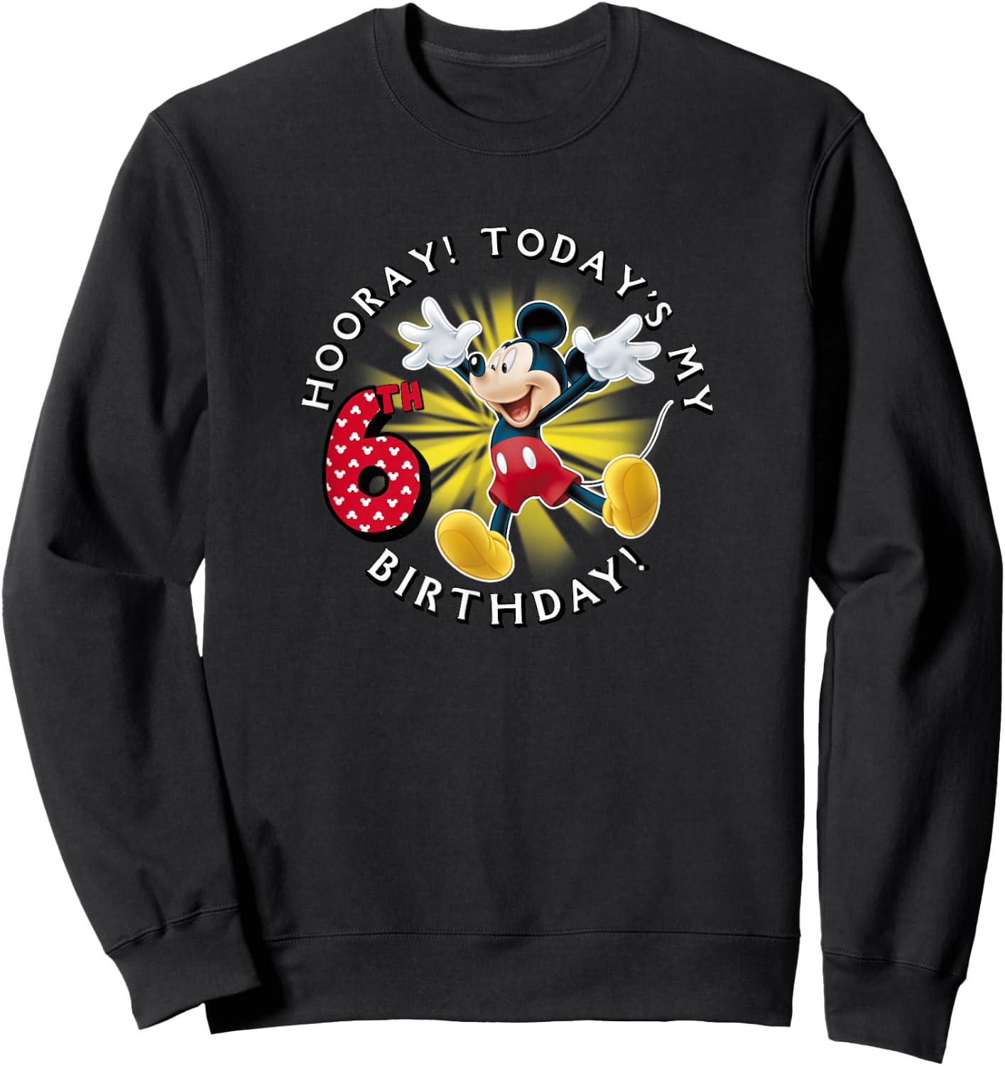 Disney Mickey Mouse Hooray! Today's My 6th Birthday Sweatshirt - Sweatshirt | Black