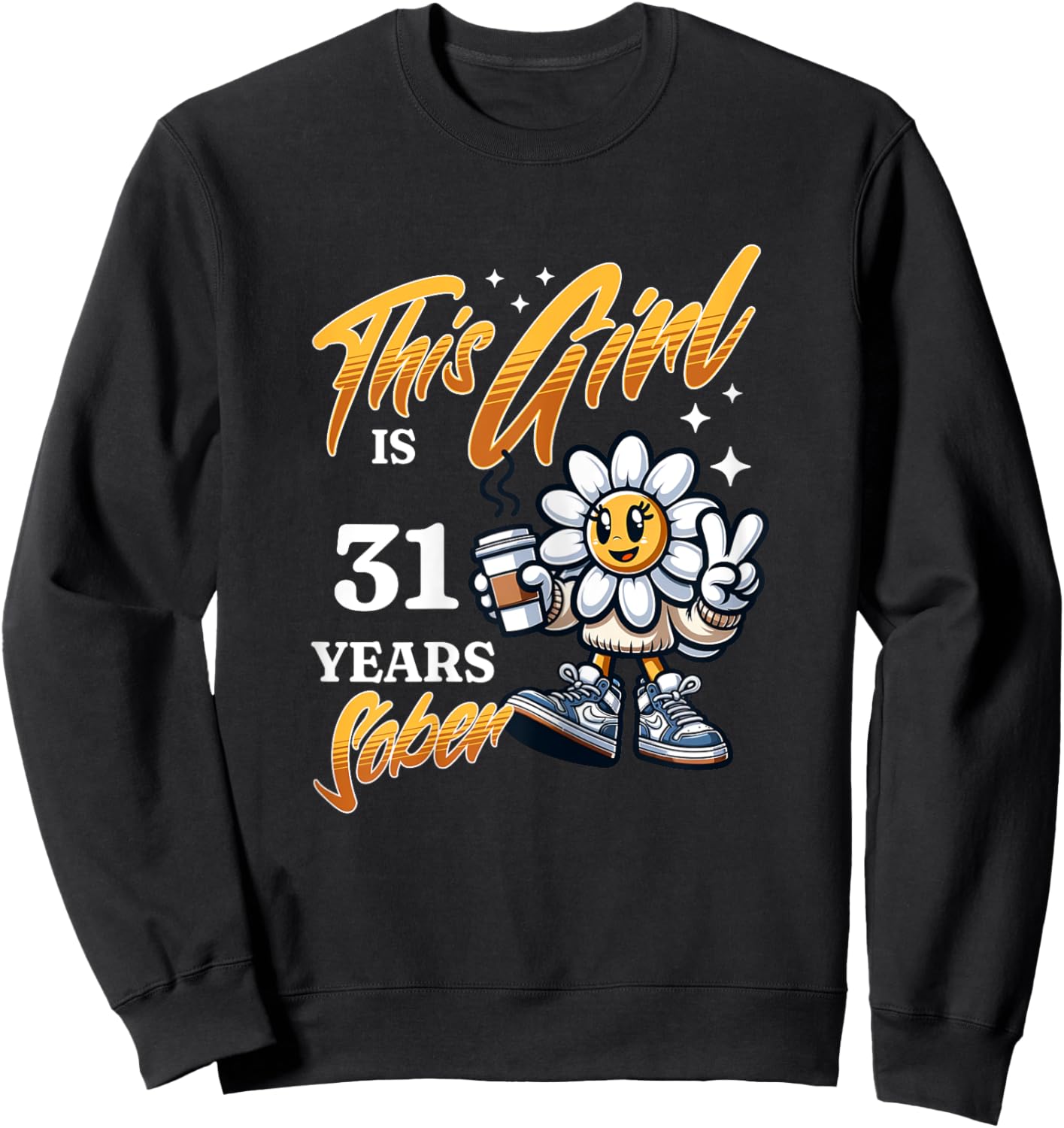 This Girl Is 31 Years Sober Sobriety Recovery Plant Coffee Sweatshirt - Sweatshirt | Black